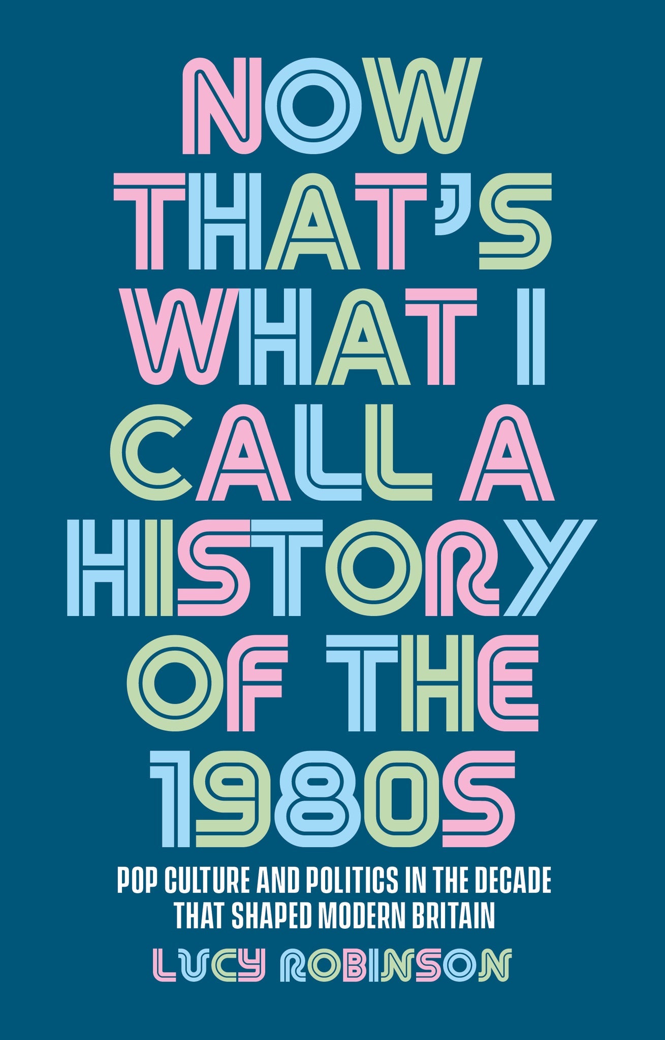 Cover image for Now that's what I call a history of the 1980s ISBN 9781526167248