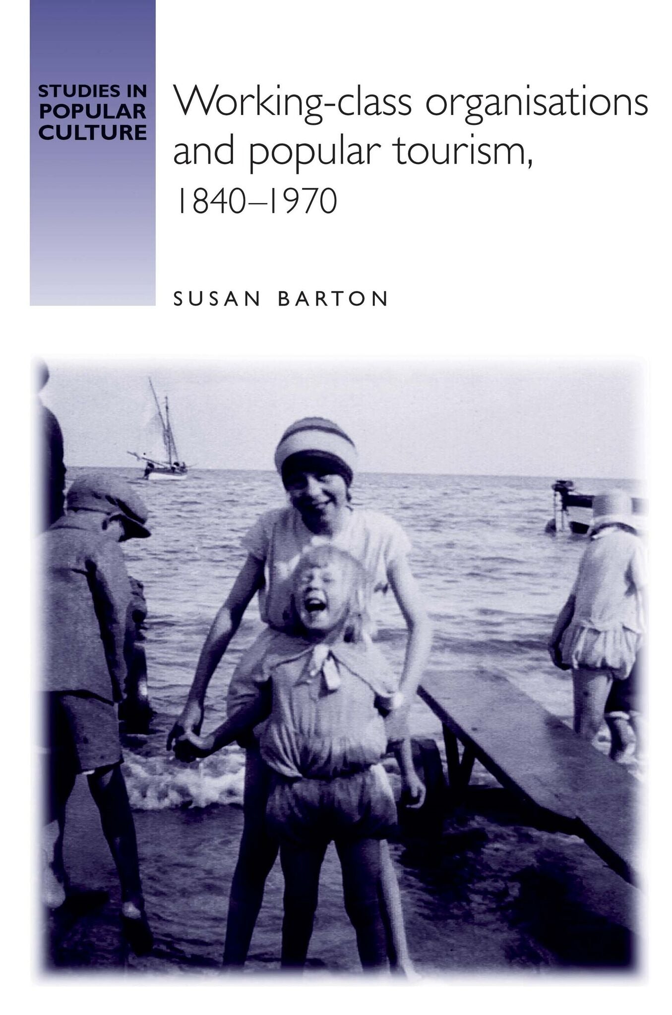 Cover image for Working-class organisations and popular tourism, 1840–1970 ISBN 9780719065910