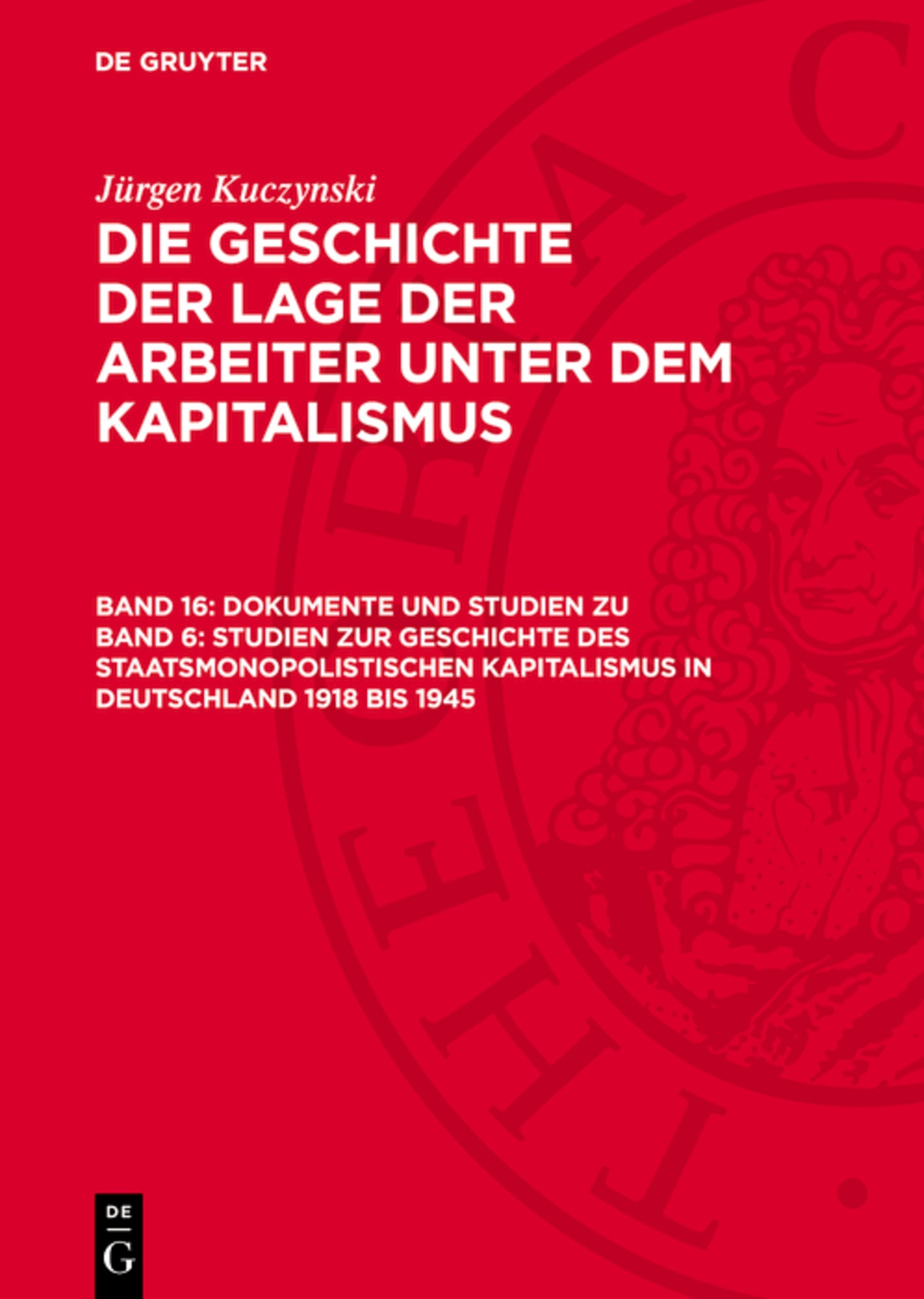 Dokumente und Studien zu Band 6: Studien zur Geschichte des staatsmonopolistischen Kapitalismus in Deutschland 1918 bis 1945