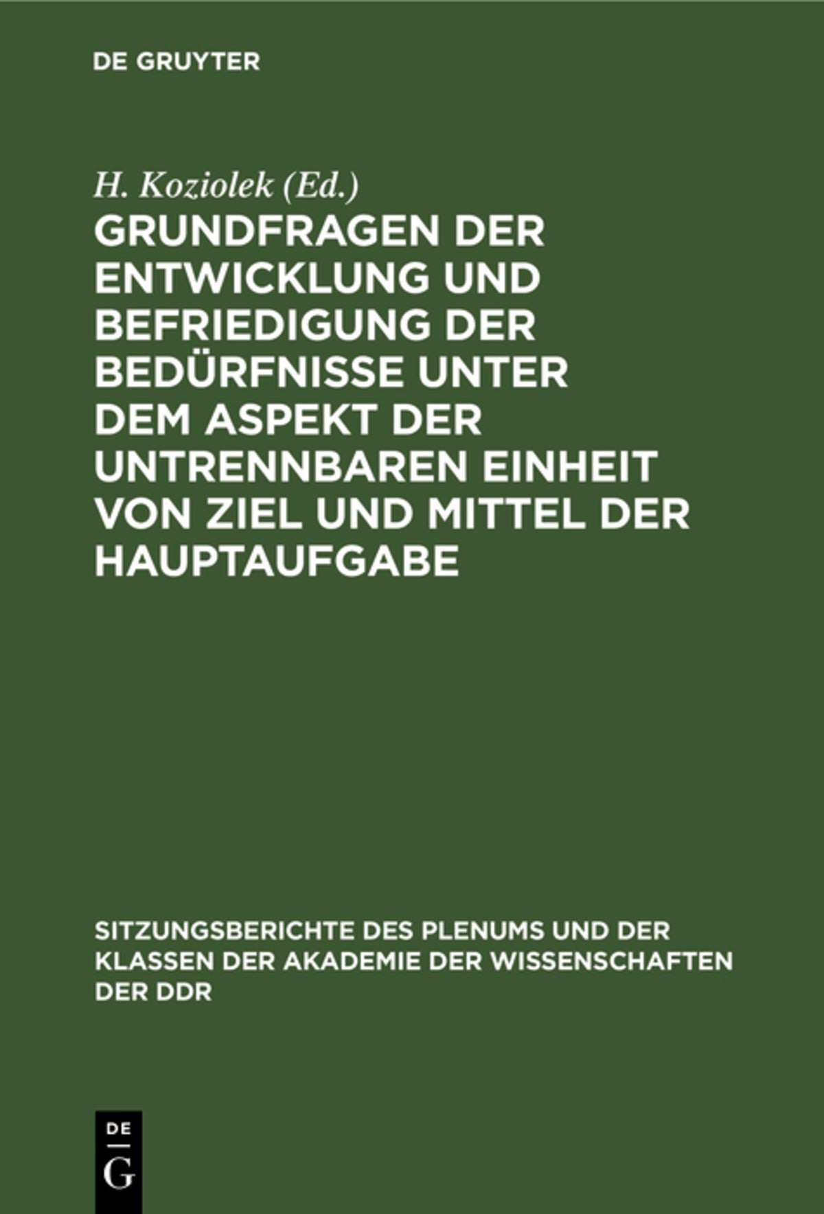 Cover image for Grundfragen der Entwicklung und Befriedigung der Bedürfnisse unter dem Aspekt der untrennbaren Einheit von Ziel und Mittel der Hauptaufgabe ISBN 9783112503294