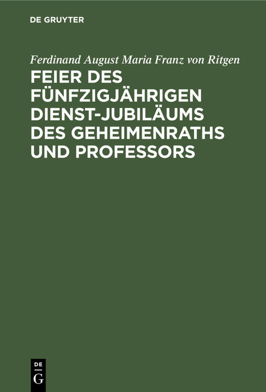 Feier des fünfzigjährigen Dienst-Jubiläums des Geheimenraths und Professors