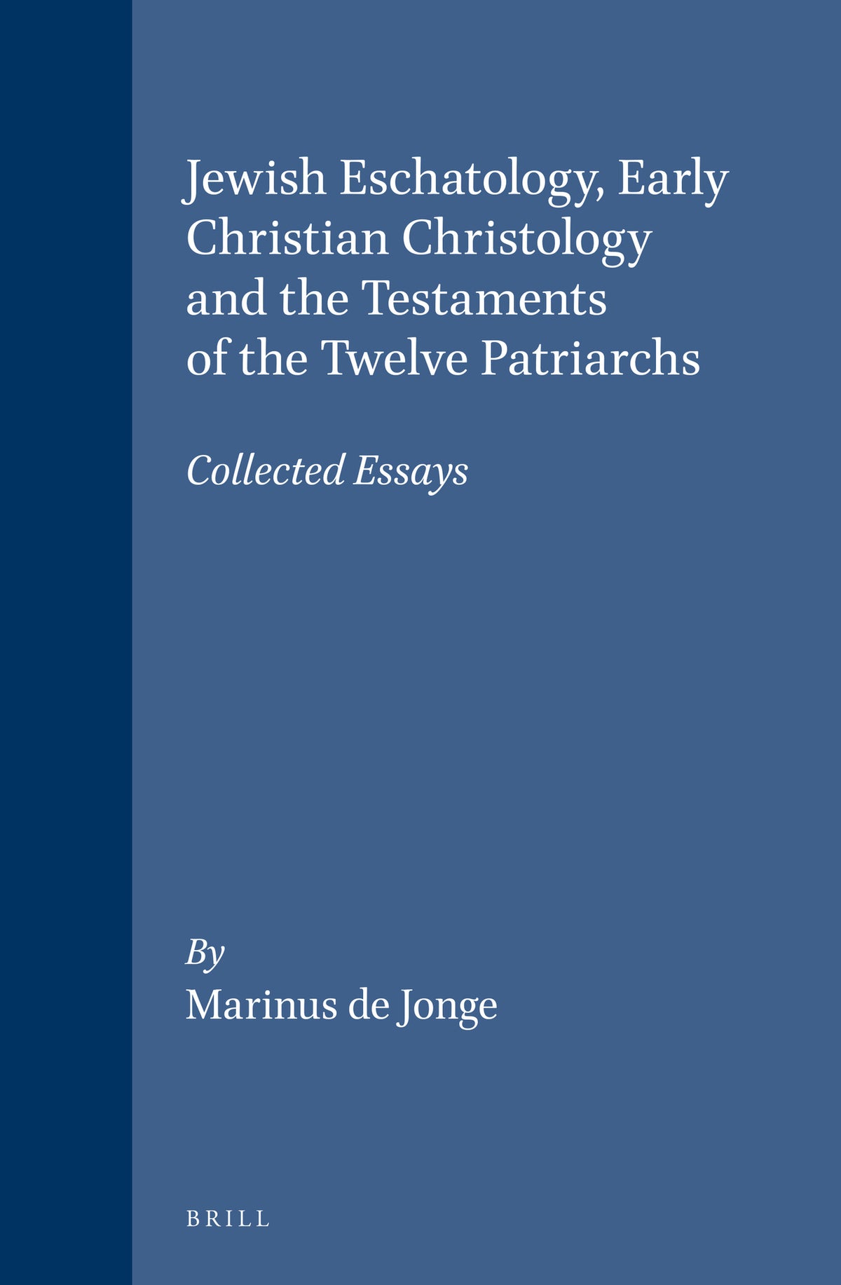 Cover image for Jewish eschatology, early Christian Christology and the Testaments of the twelve Patriarchs ISBN 9789004093263