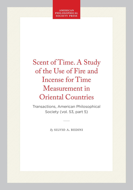 Scent of Time. A Study of the Use of Fire and Incense for Time Measurement in Oriental Countries