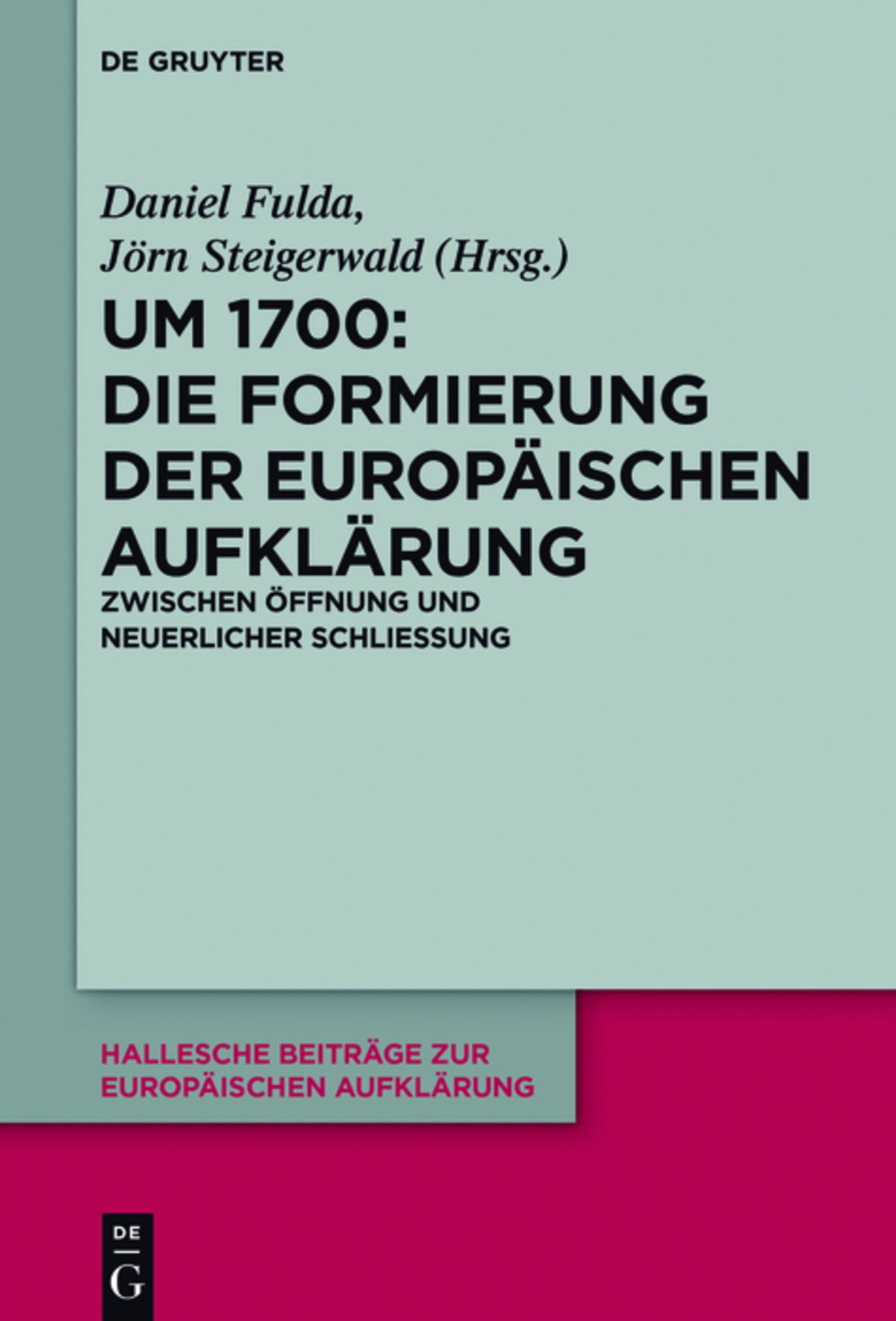 Cover image for Um 1700: Die Formierung der europäischen Aufklärung ISBN 9783110478907