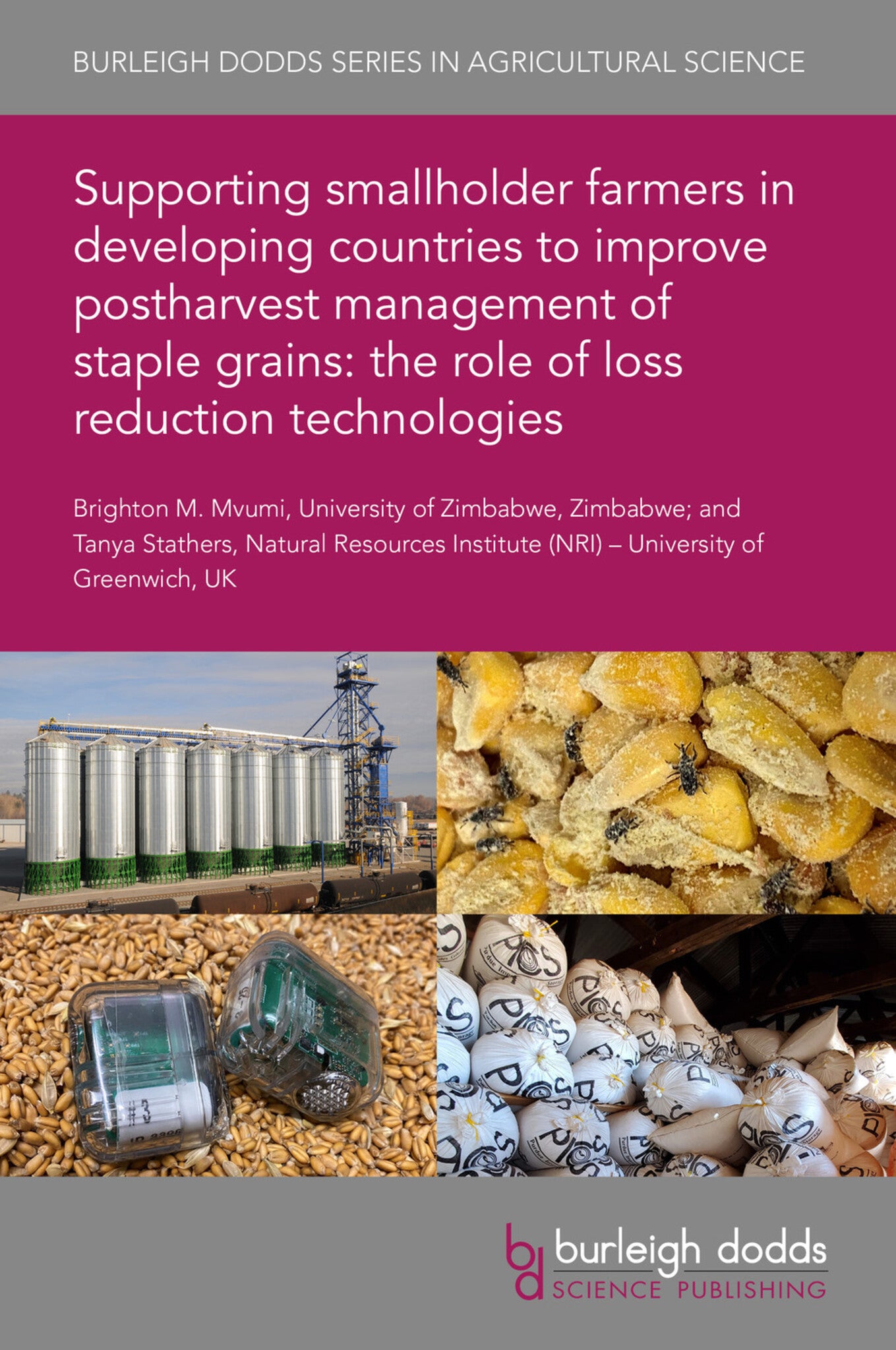 Cover image for Supporting smallholder farmers in developing countries to improve postharvest management of staple grains: the role of loss reduction technologies ISBN 9781786767691