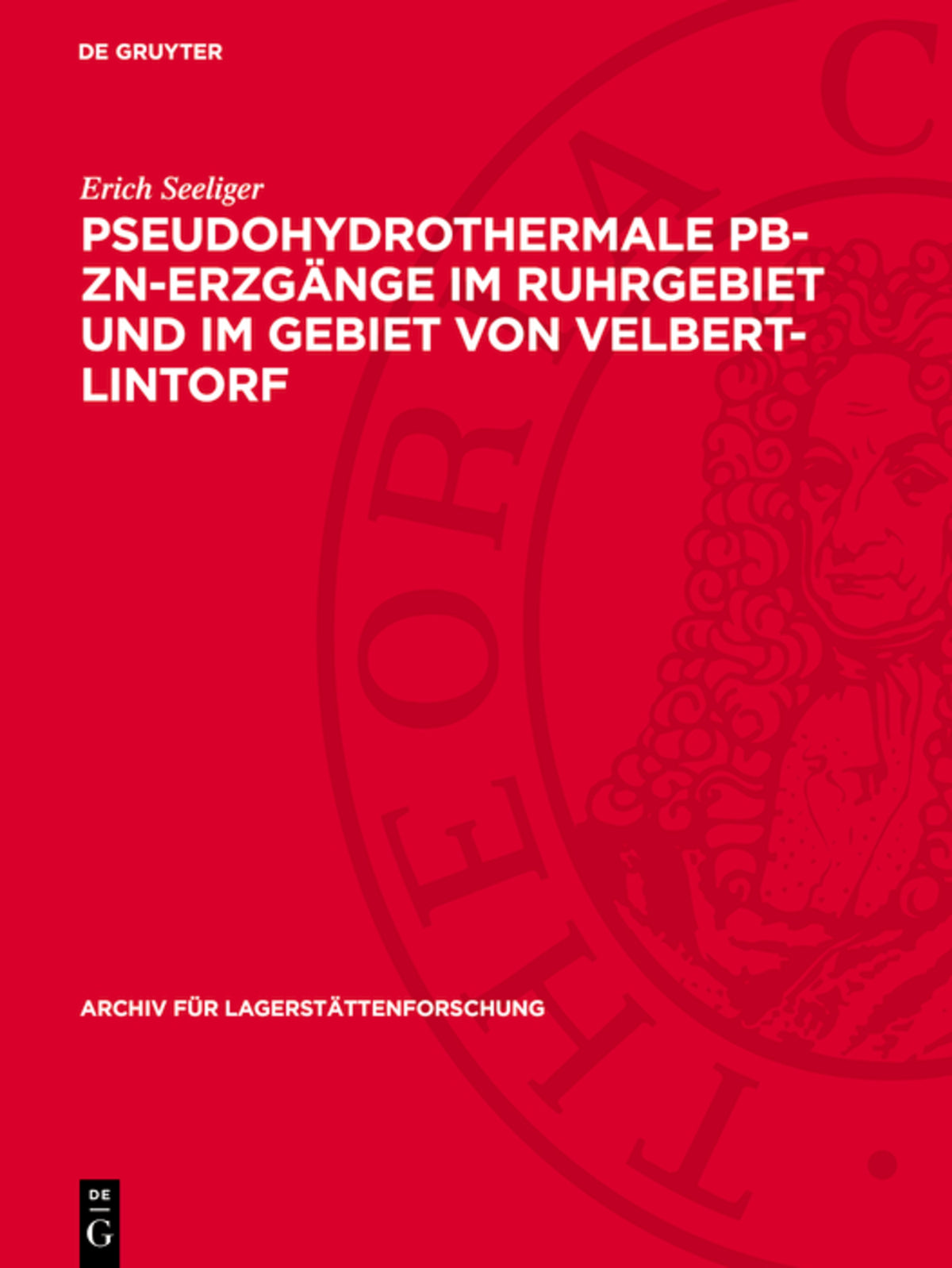 Cover image for Pseudohydrothermale Pb-Zn-Erzgänge im Ruhrgebiet und im Gebiet von Velbert-Lintorf ISBN 9783112737583