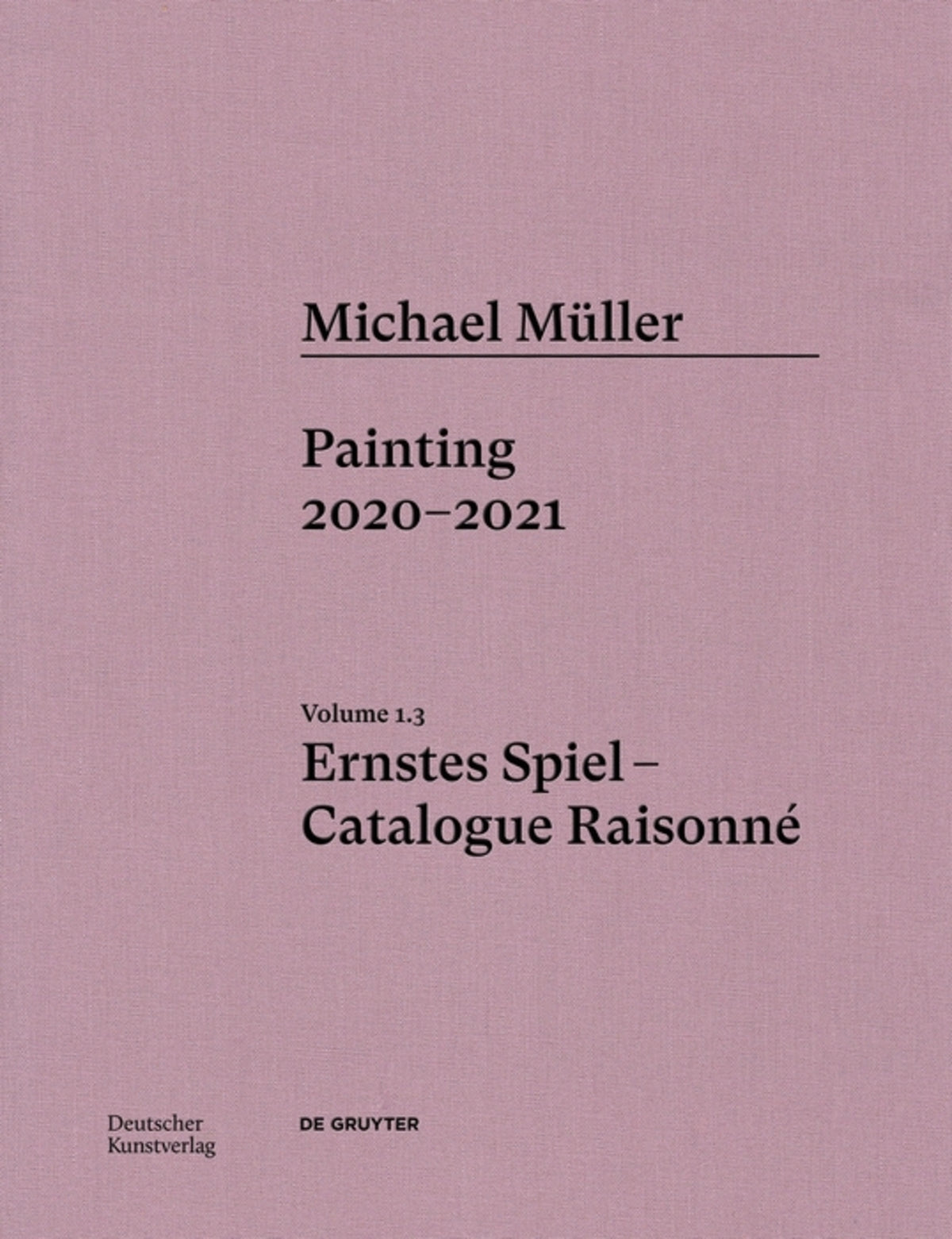 Cover image for Michael Müller. Ernstes Spiel: Catalogue Raisonné ISBN 9783422997202