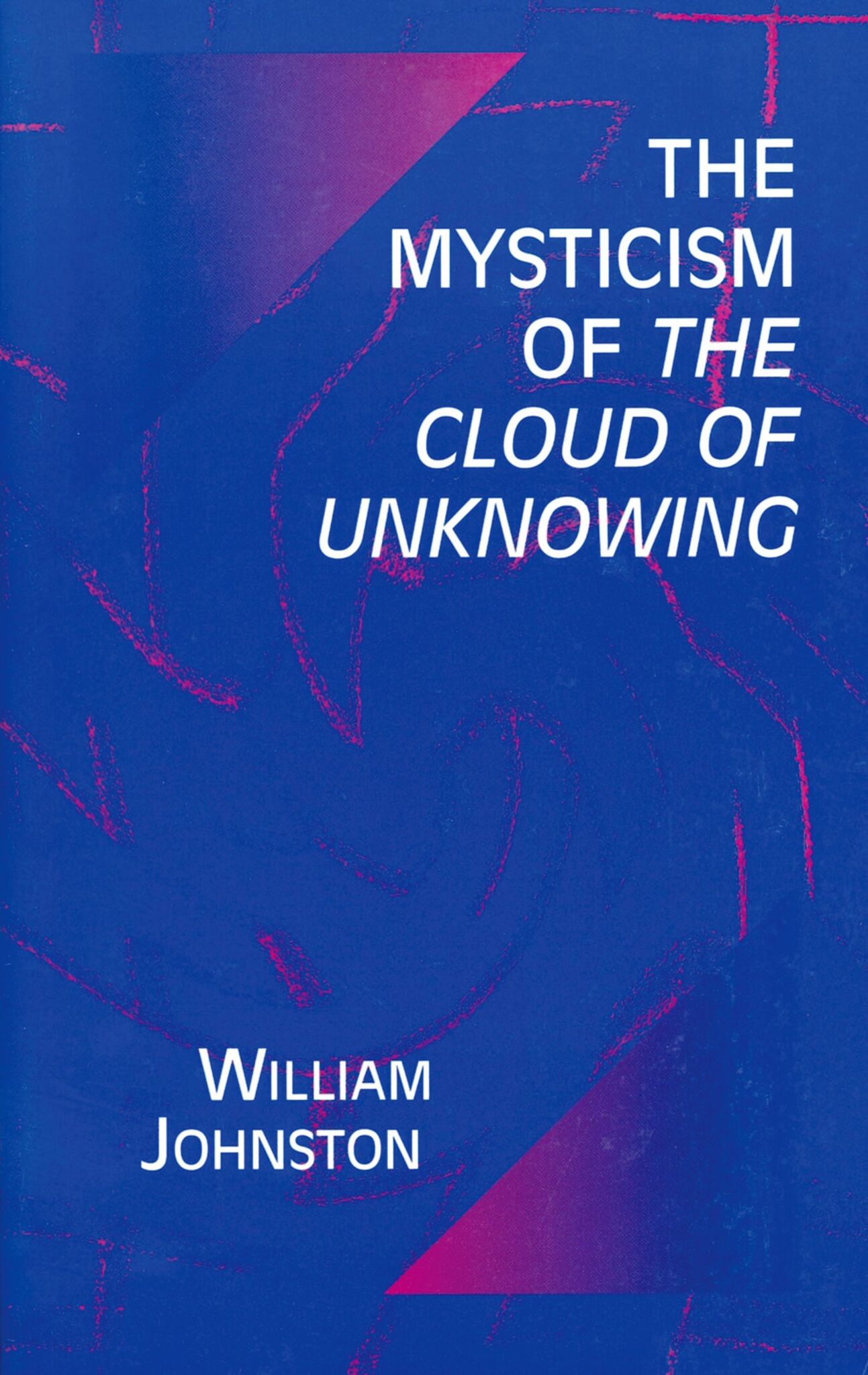 The Mysticism of the Cloud of Unknowing