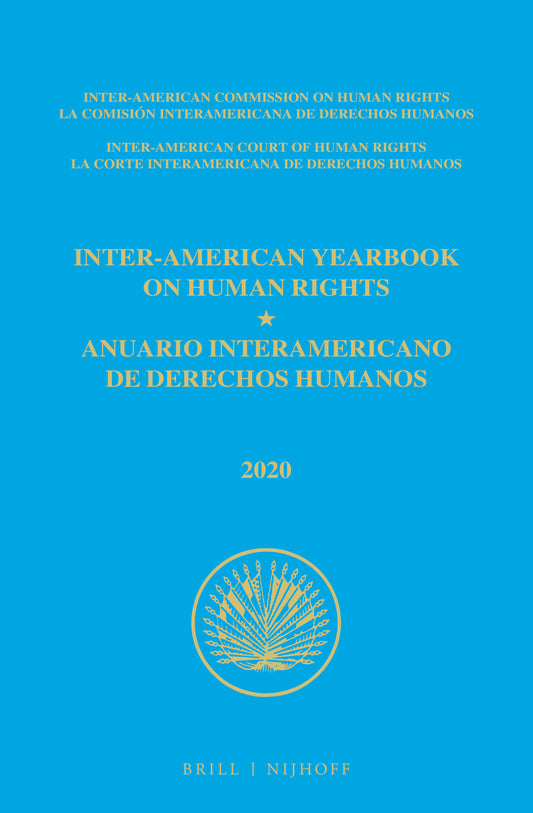 Inter-American Yearbook on Human Rights / Anuario Interamericano de Derechos Humanos, Volume 36 (2020) (VOLUME I)