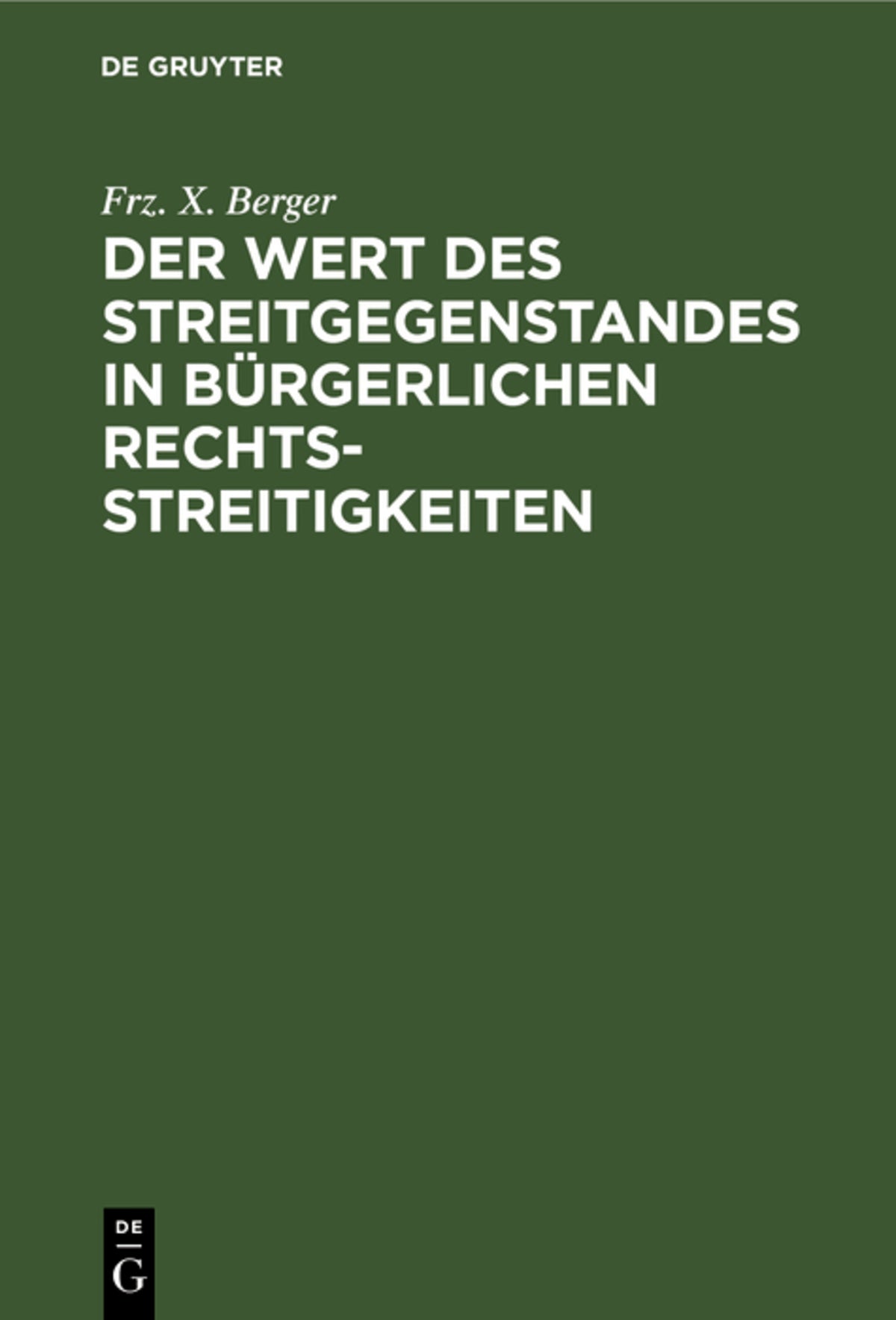 Cover image for Der Wert des Streitgegenstandes in bürgerlichen Rechtsstreitigkeiten ISBN 9783112406335