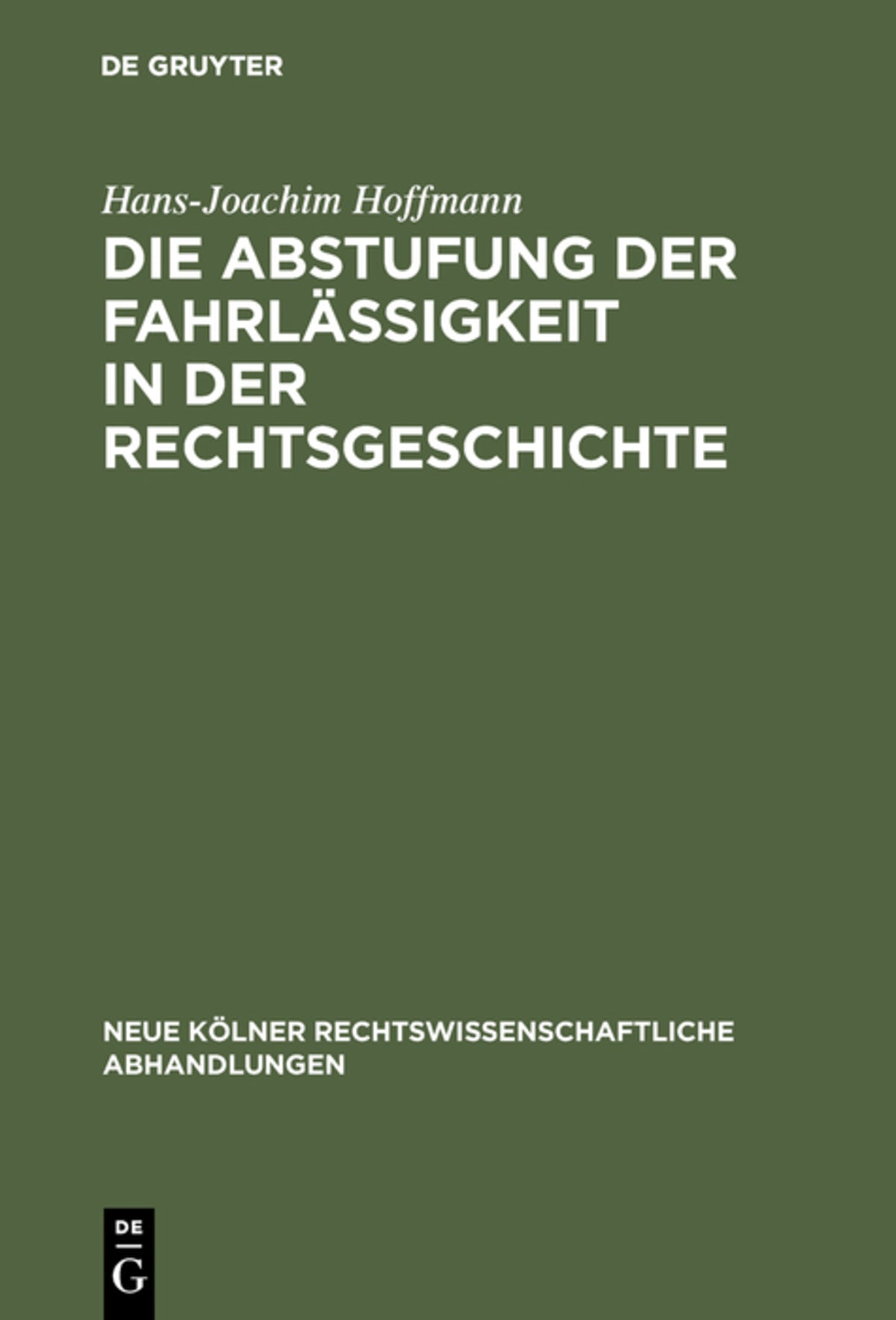 Cover image for Die Abstufung der Fahrlässigkeit in der Rechtsgeschichte ISBN 9783111163130