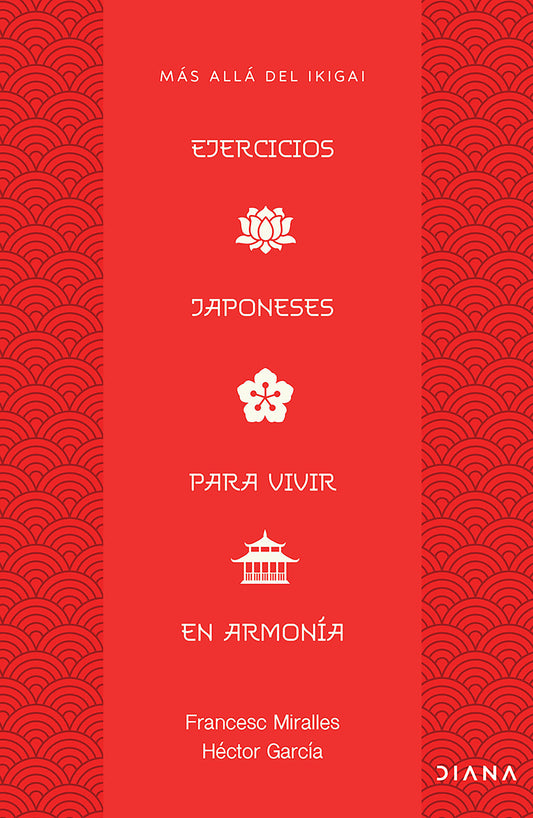 Ejercicios japoneses para vivir en armonía: Más allá del ikigai / Japanese Practices for Living in Harmony: Beyond Ikigai