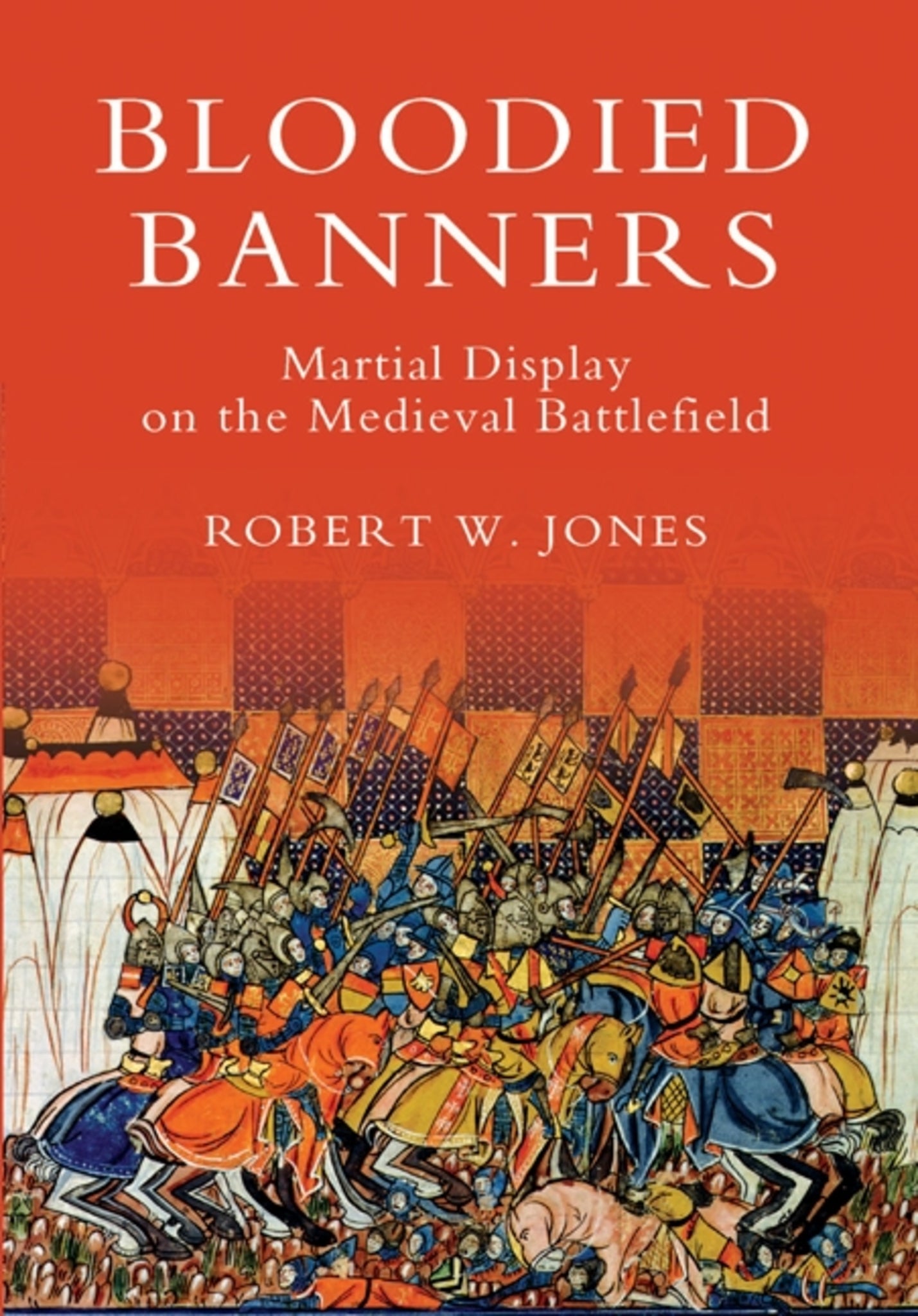 Cover image for Bloodied Banners: Martial Display on the Medieval Battlefield ISBN 9781843835615