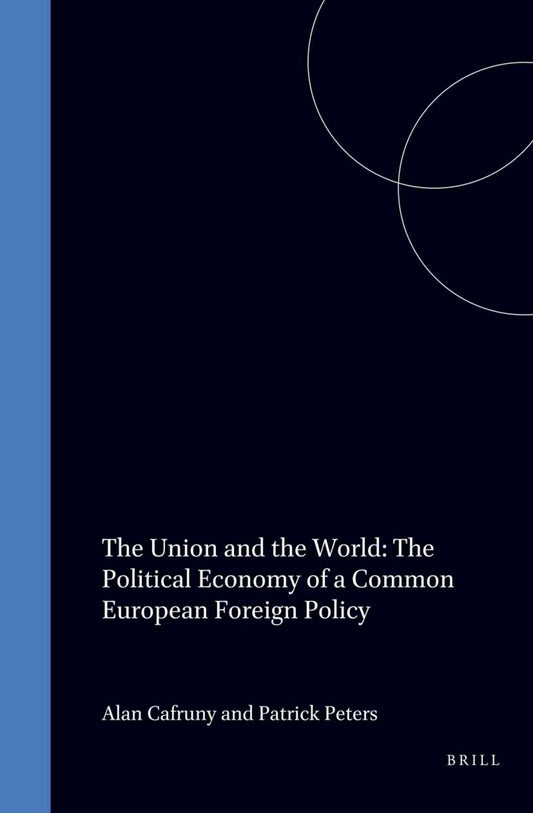 The Union and the World: The Political Economy of a Common European Foreign Policy