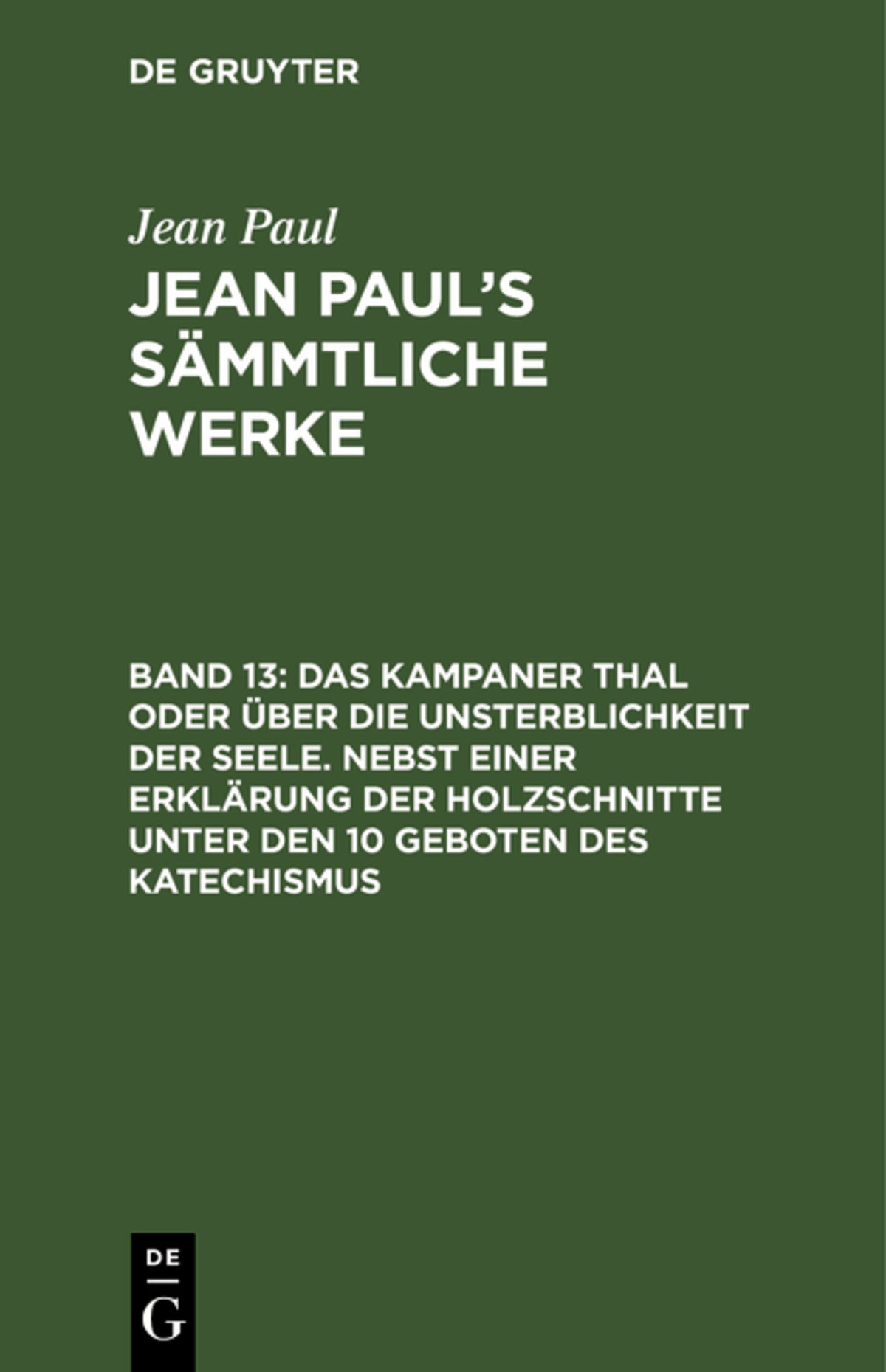 Cover image for Das Kampaner Thal oder über die Unsterblichkeit der Seele. Nebst einer Erklärung der Holzschnitte unter den 10 Geboten des Katechismus ISBN 9783110237283