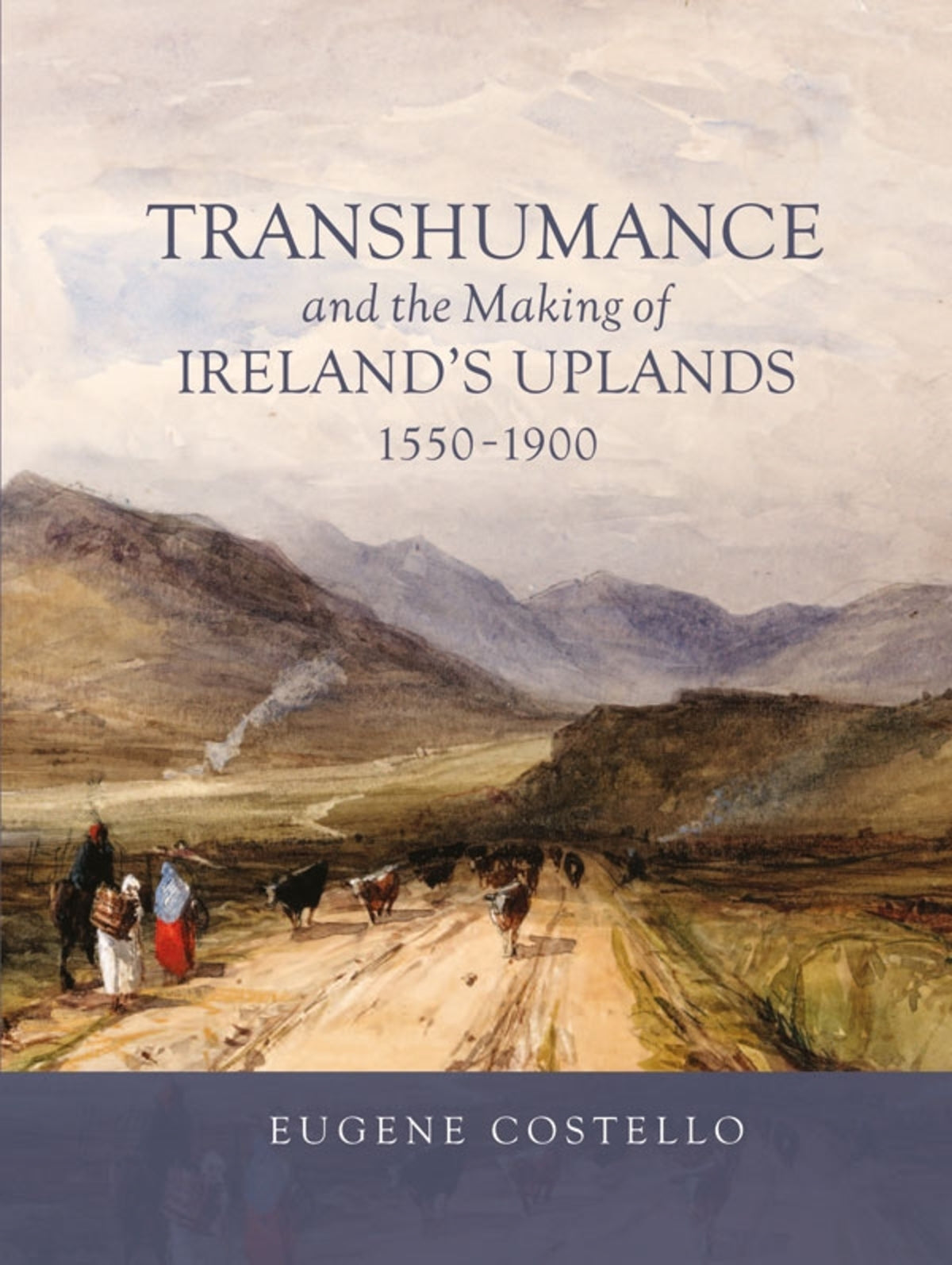 Cover image for Transhumance and the Making of Ireland's Uplands, 1550-1900 ISBN 9781837651474