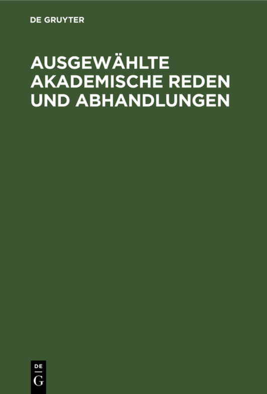 Ausgewählte Akademische Reden und Abhandlungen