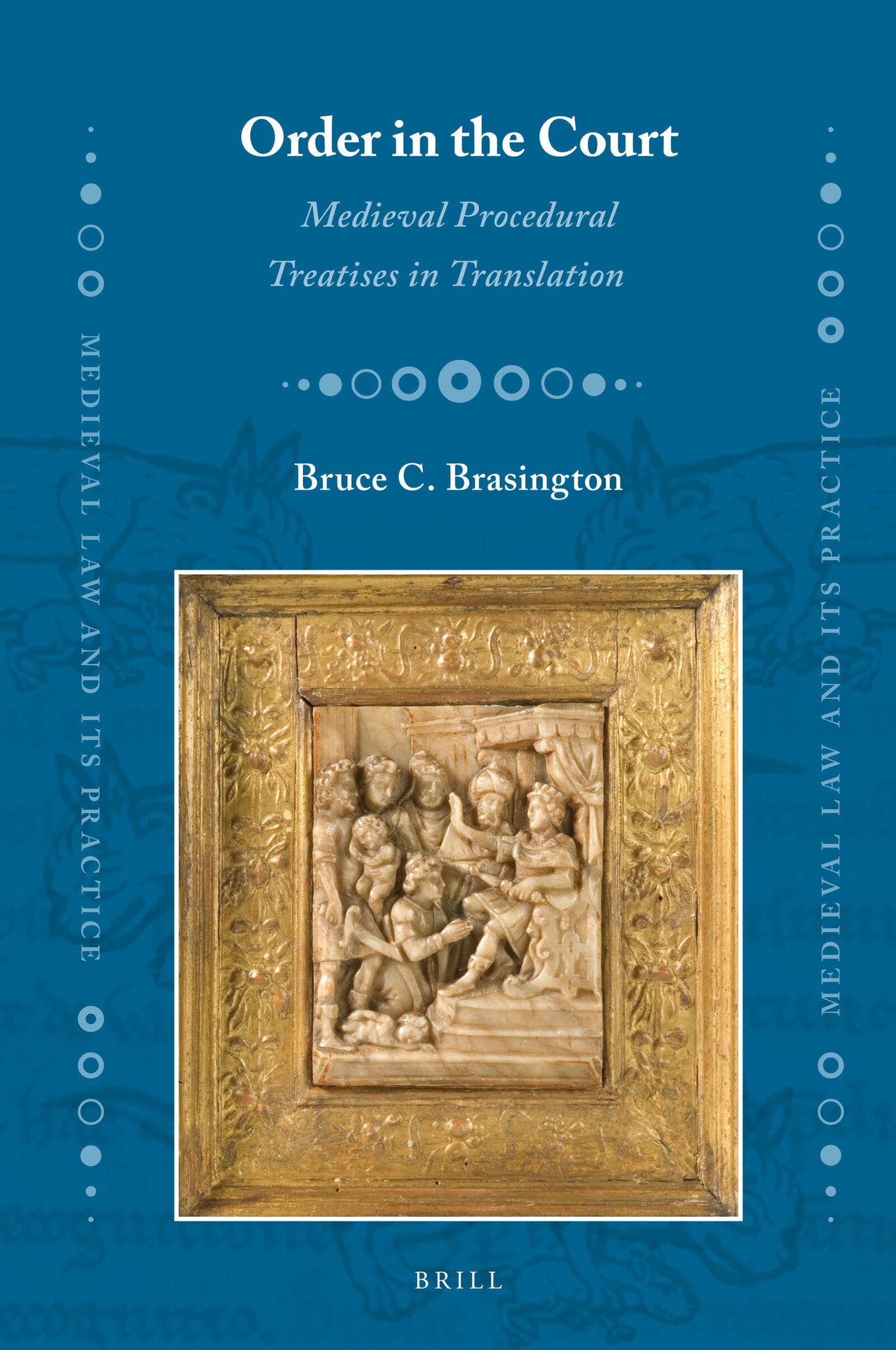 Order in the Court: Medieval Procedural Treatises in Translation