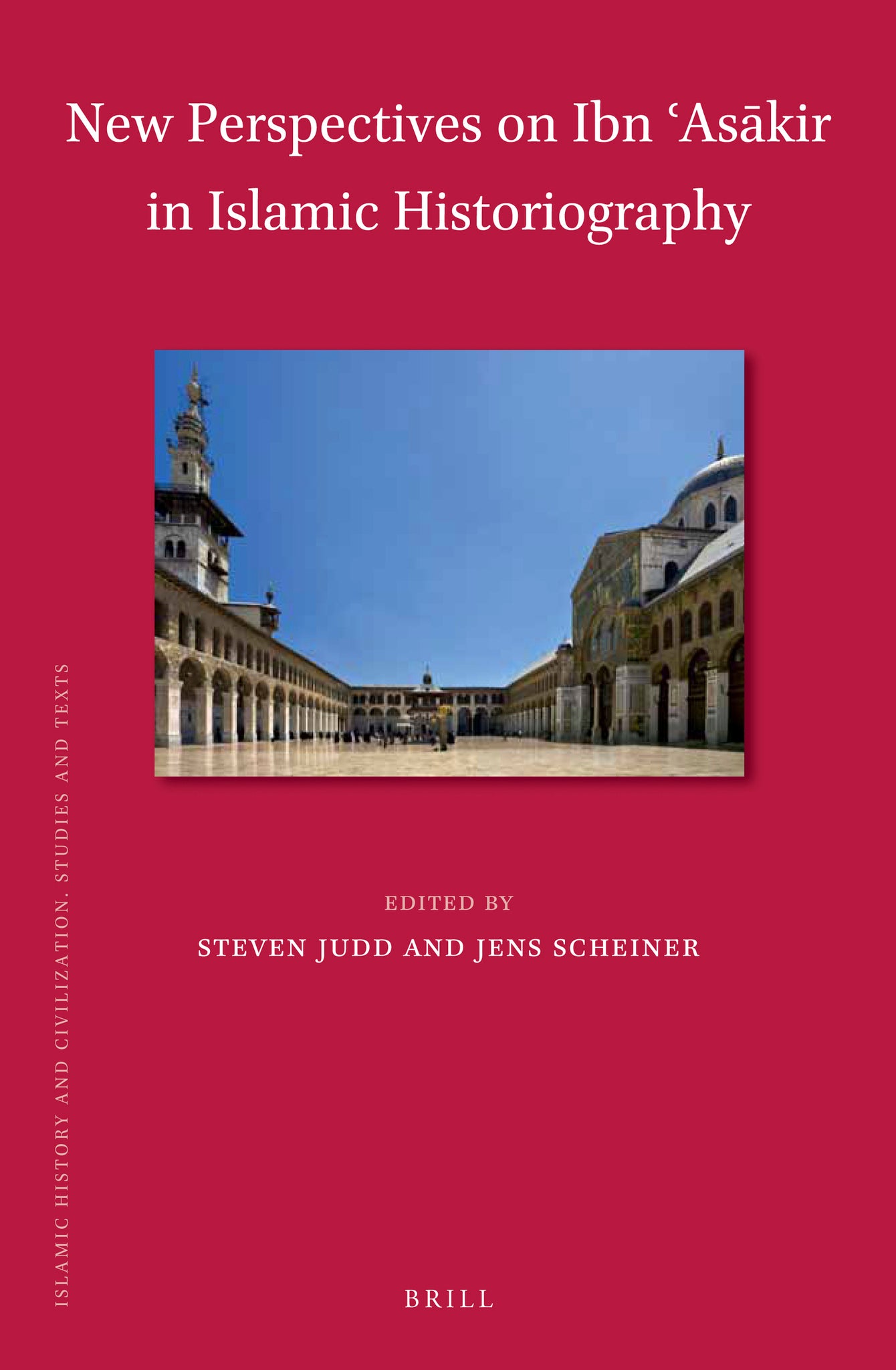 New Perspectives on Ibn ʿAsākir in Islamic Historiography
