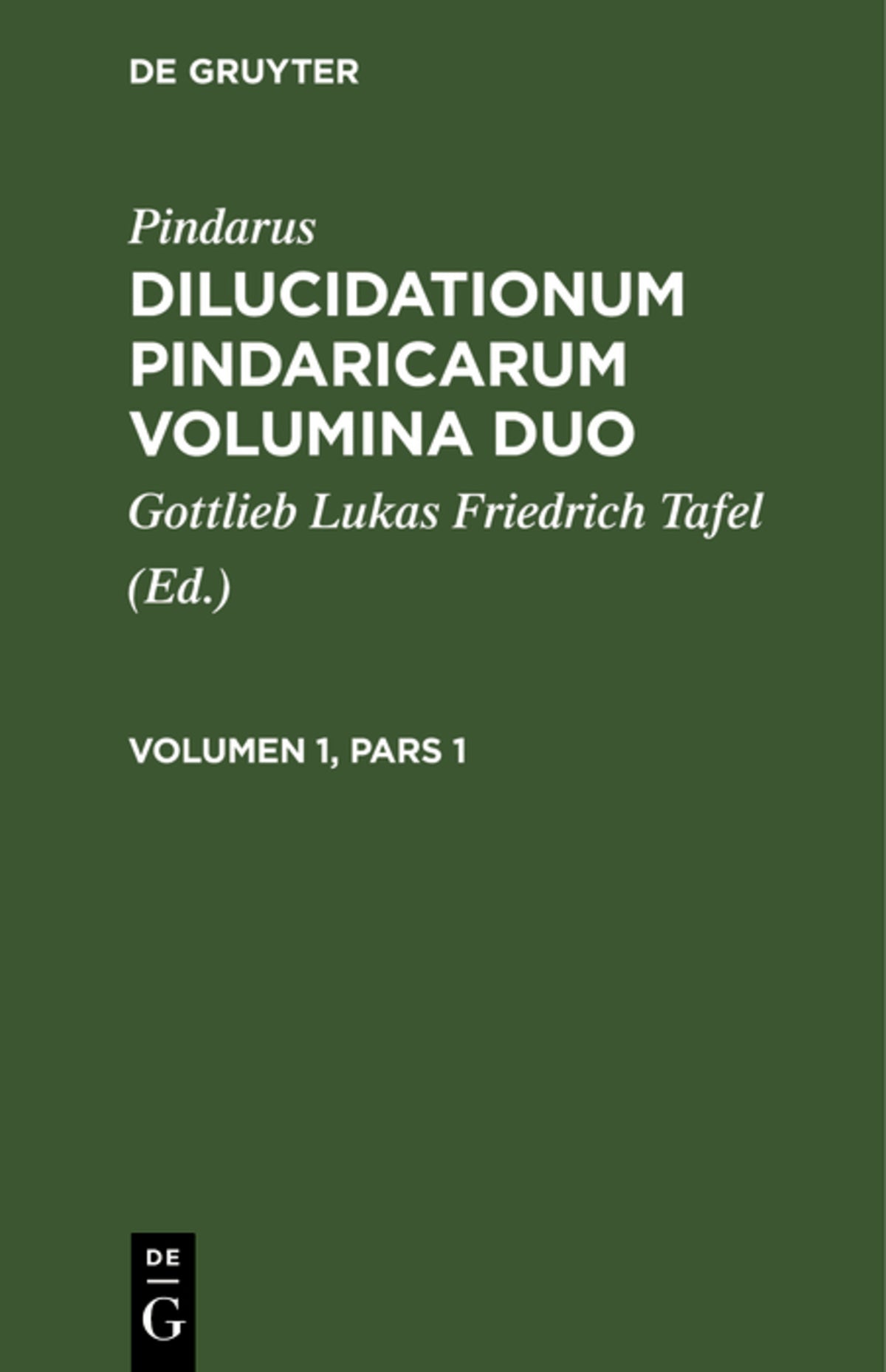 Cover image for Pindarus: Dilucidationum Pindaricarum Volumina Duo. Volumen 1, Pars 1 ISBN 9783112665190