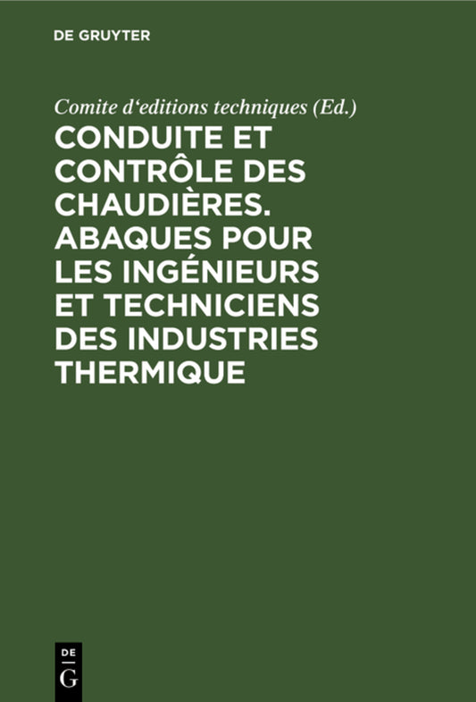 Conduite et contrôle des chaudières. Abaques pour les ingénieurs et techniciens des industries thermique