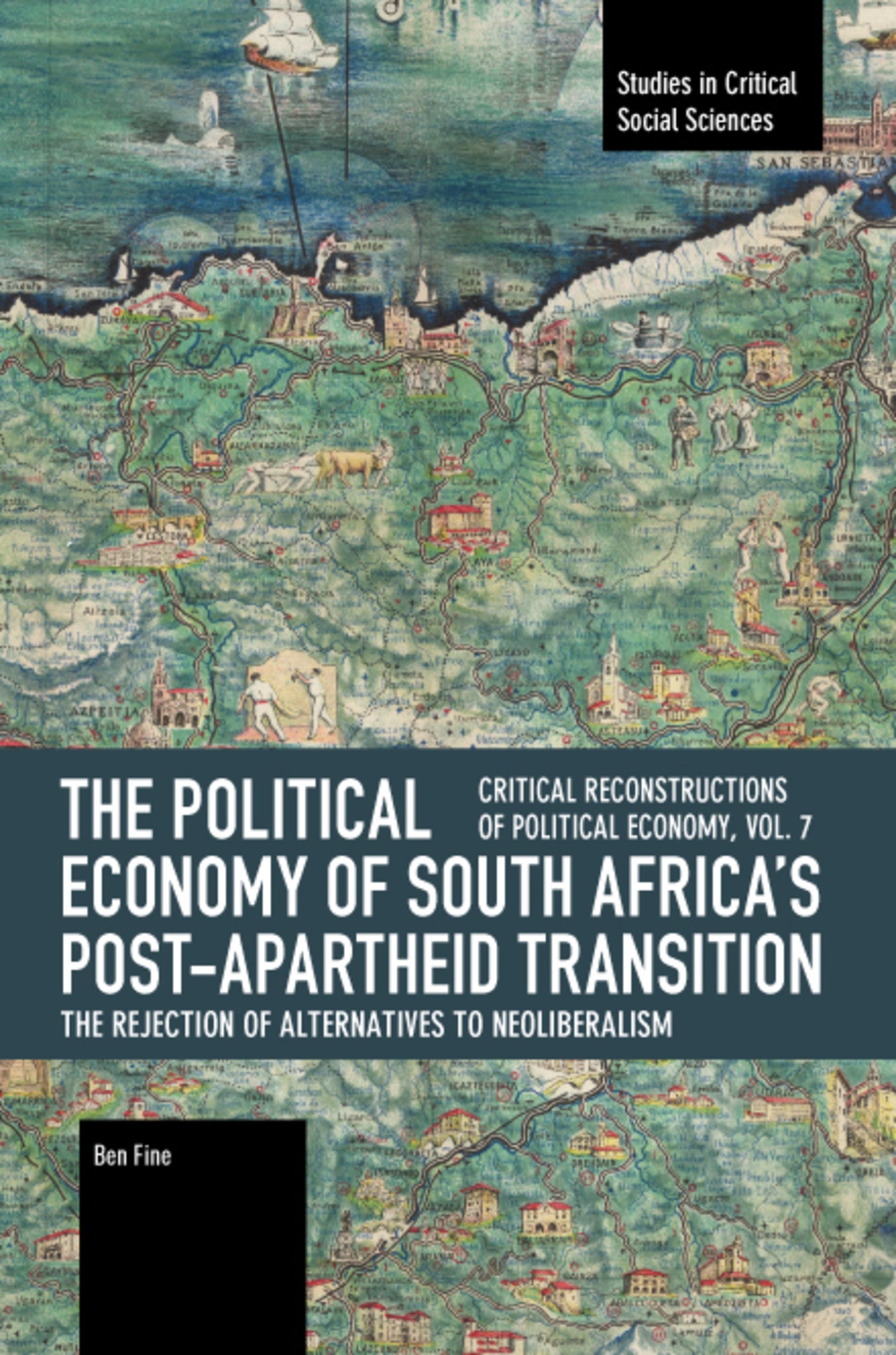The Political Economy of South Africa’s Post-apartheid Transition: The Rejection of Alternatives to Neoliberalism
