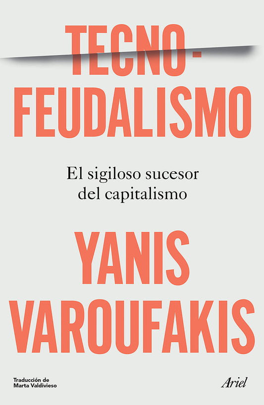 Tecnofeudalismo: El sigiloso sucesor del capitalismo / Technofeudalism: What Killed Capitalism