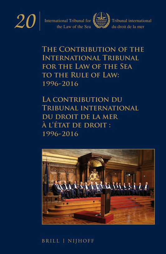 The Contribution of the International Tribunal for the Law of the Sea to the Rule of Law: 1996-2016 / La contribution du Tribunal international du droit de la mer à l‘état de droit: 1996-2016