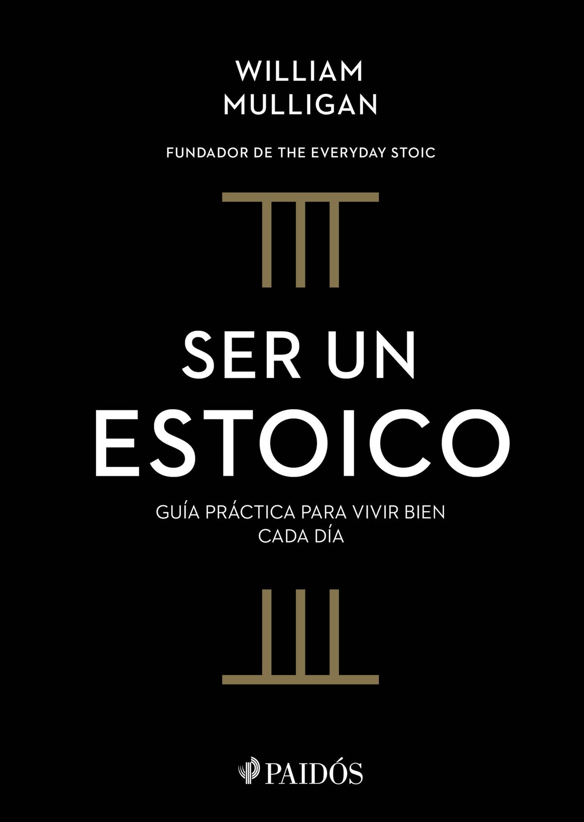Ser un estoico: Guía práctica para vivir bien cada día. Edición Tapa Dura / The Everyday Stoic