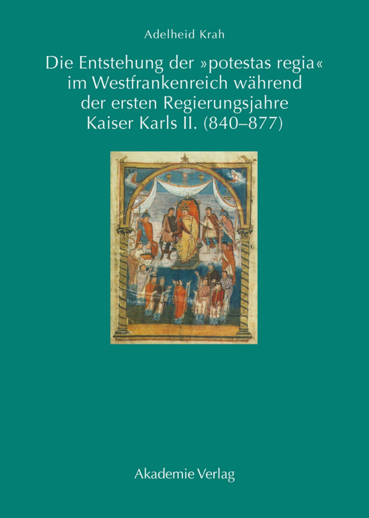 Cover image for Die Entstehung der "potestas regia" im Westfrankenreich während der ersten Regierungsjahre Kaiser Karls II. (840-877) ISBN 9783050035659