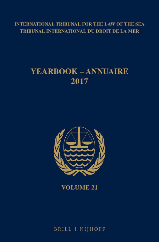 Yearbook International Tribunal for the Law of the Sea / Annuaire Tribunal international du droit de la mer, Volume 21 (2017)