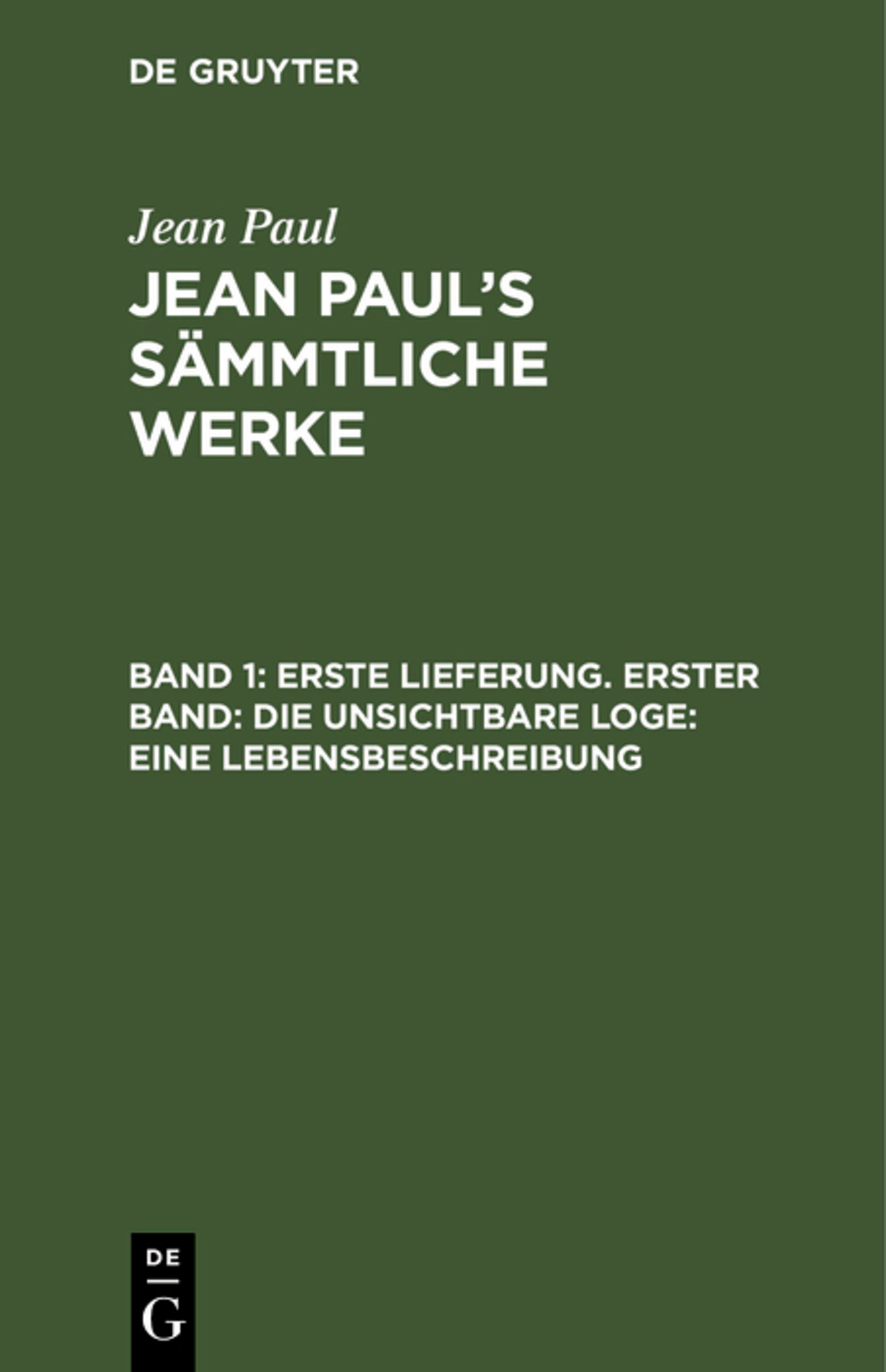 Erste Lieferung. Erster Band: Die unsichtbare Loge. Eine Lebensbeschreibung