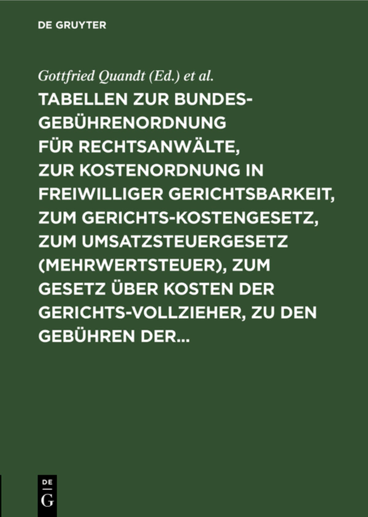 Cover image for Tabellen zur Bundesgebührenordnung für Rechtsanwälte, zur Kostenordnung in freiwilliger Gerichtsbarkeit, zum Gerichtskostengesetz, zum Umsatzsteuergesetz (Mehrwertsteuer), zum Gesetz über Kosten der Gerichtsvollzieher, zu den Gebühren der... ISBN 9783111285177