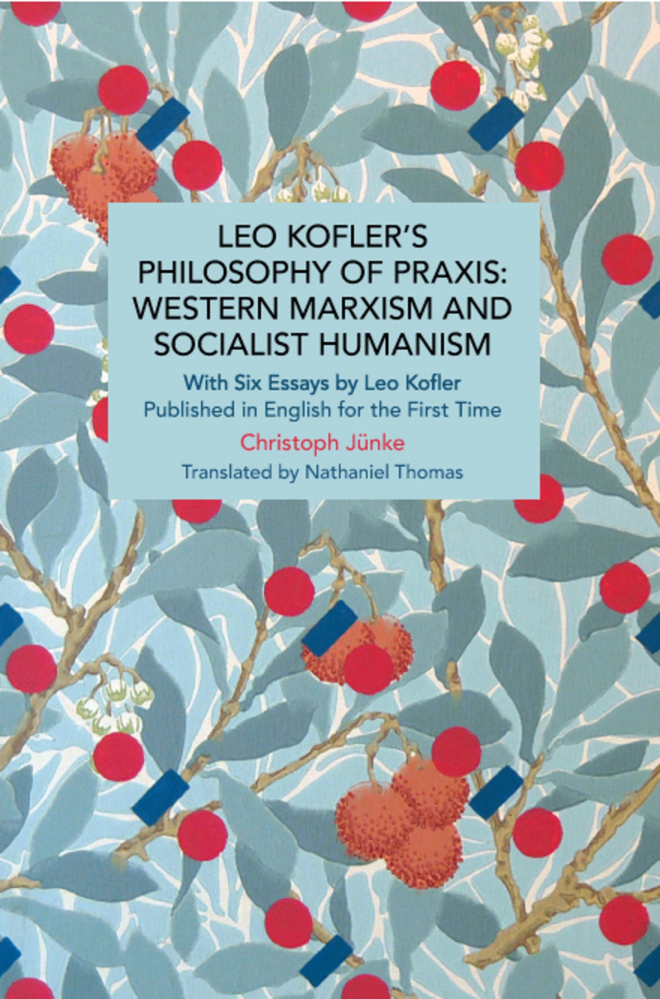 Leo Kofler’s Philosophy of Praxis: Western Marxism and Socialist Humanism