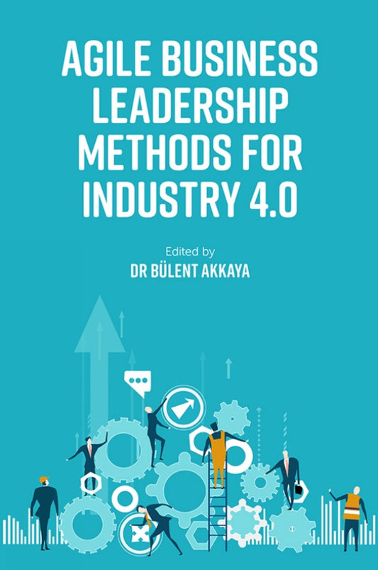 Agile Business Leadership Methods for Industry 4.0