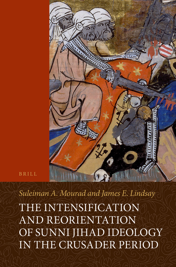 Cover image for The Intensification and Reorientation of Sunni Jihad Ideology in the Crusader Period ISBN 9789004295025