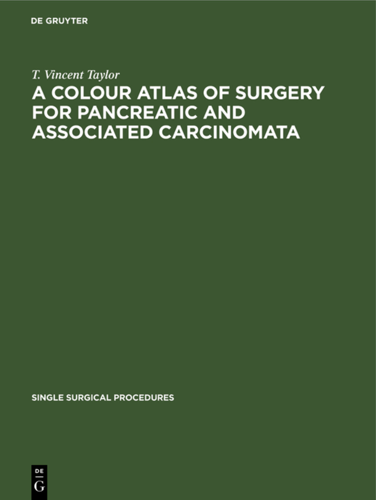 Cover image for A Colour Atlas of Surgery for Pancreatic and Associated Carcinomata ISBN 9783112419618