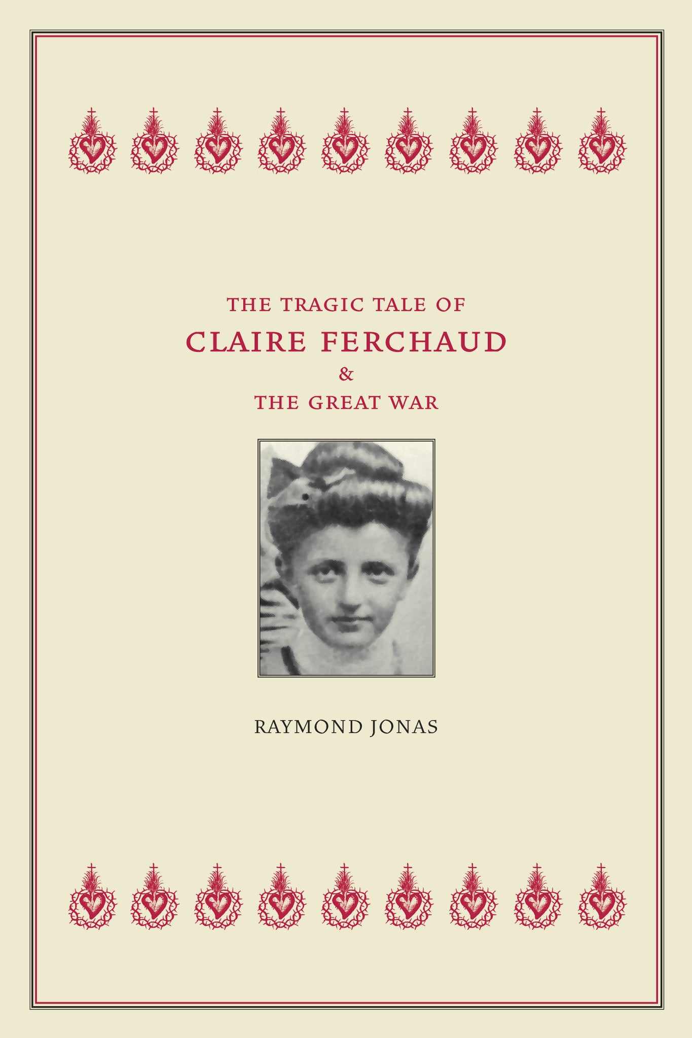 Cover image for The Tragic Tale of Claire Ferchaud and the Great War ISBN 9780520938281