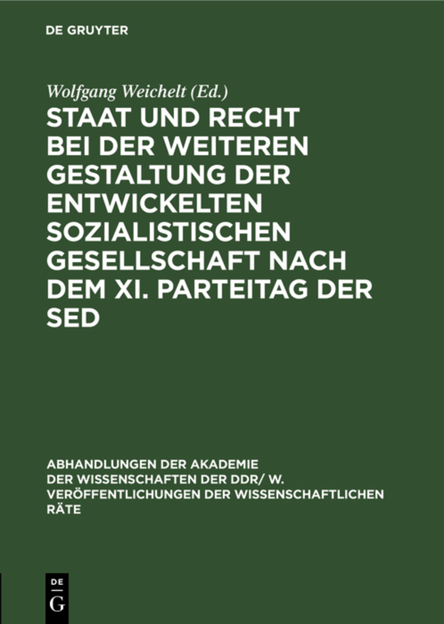Staat und Recht bei der weiteren Gestaltung der entwickelten sozialistischen Gesellschaft nach dem XI. Parteitag der SED