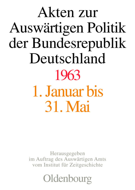 Akten zur Auswärtigen Politik der Bundesrepublik Deutschland 1963