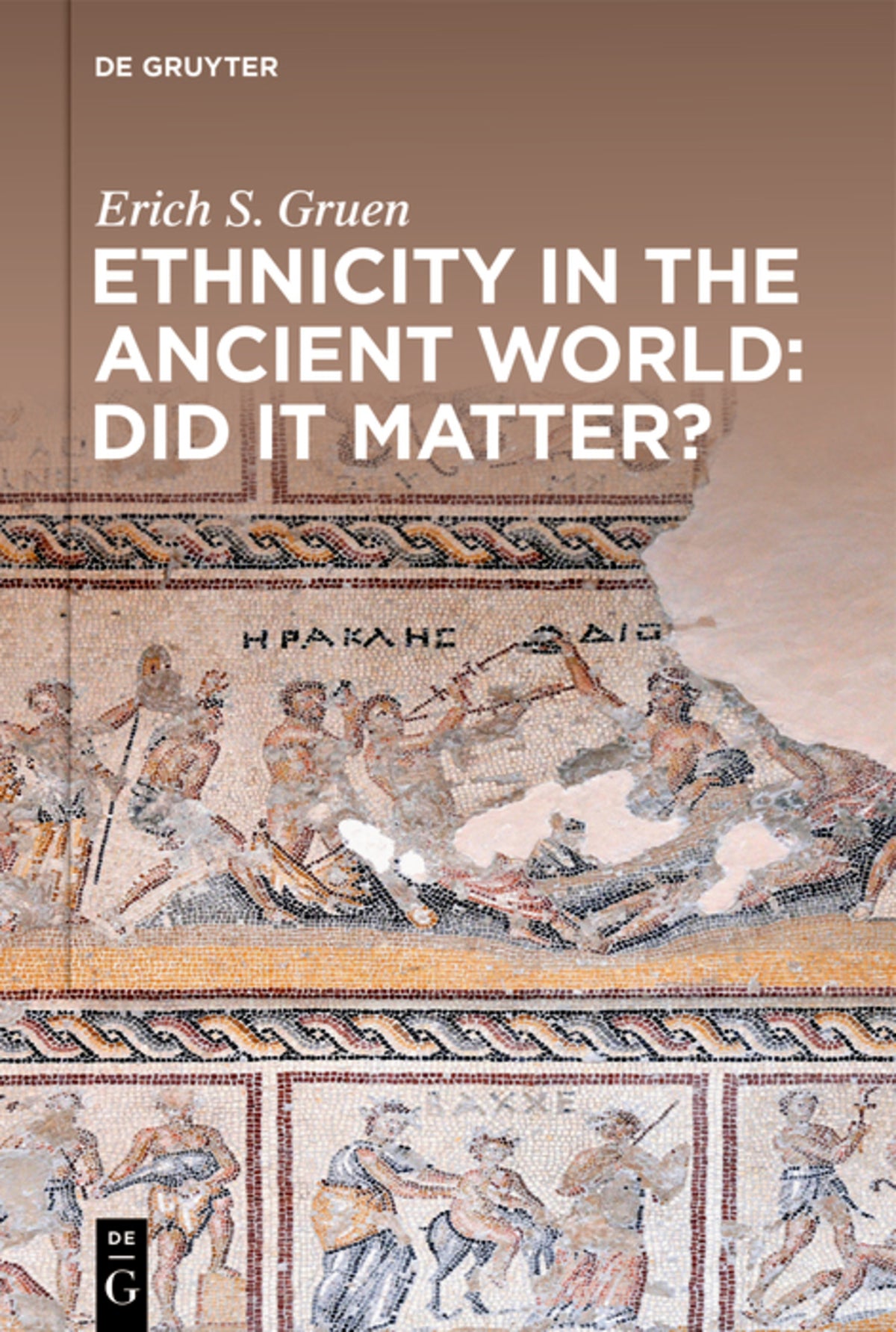 Cover image for Ethnicity in the Ancient World – Did it matter? ISBN 9783110684780