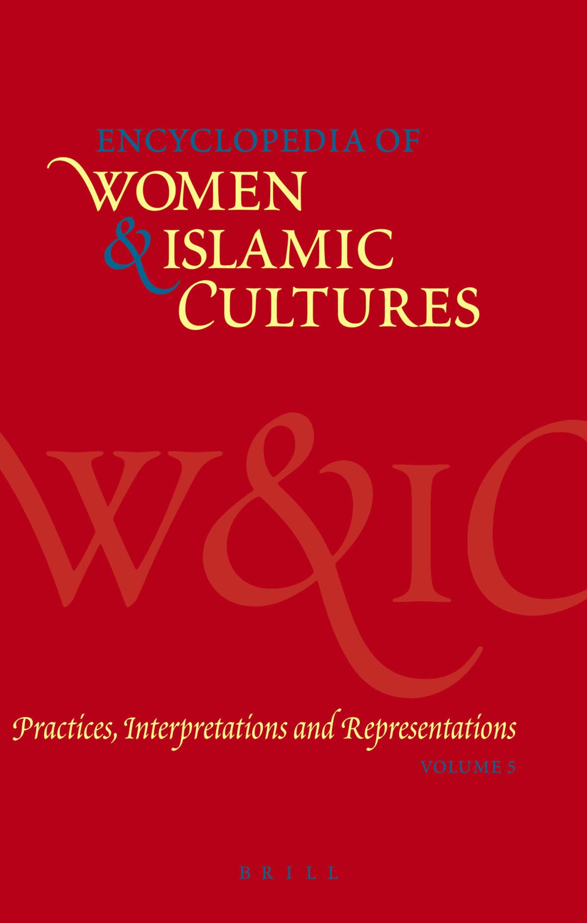 Encyclopedia of Women & Islamic Cultures, Volume 5