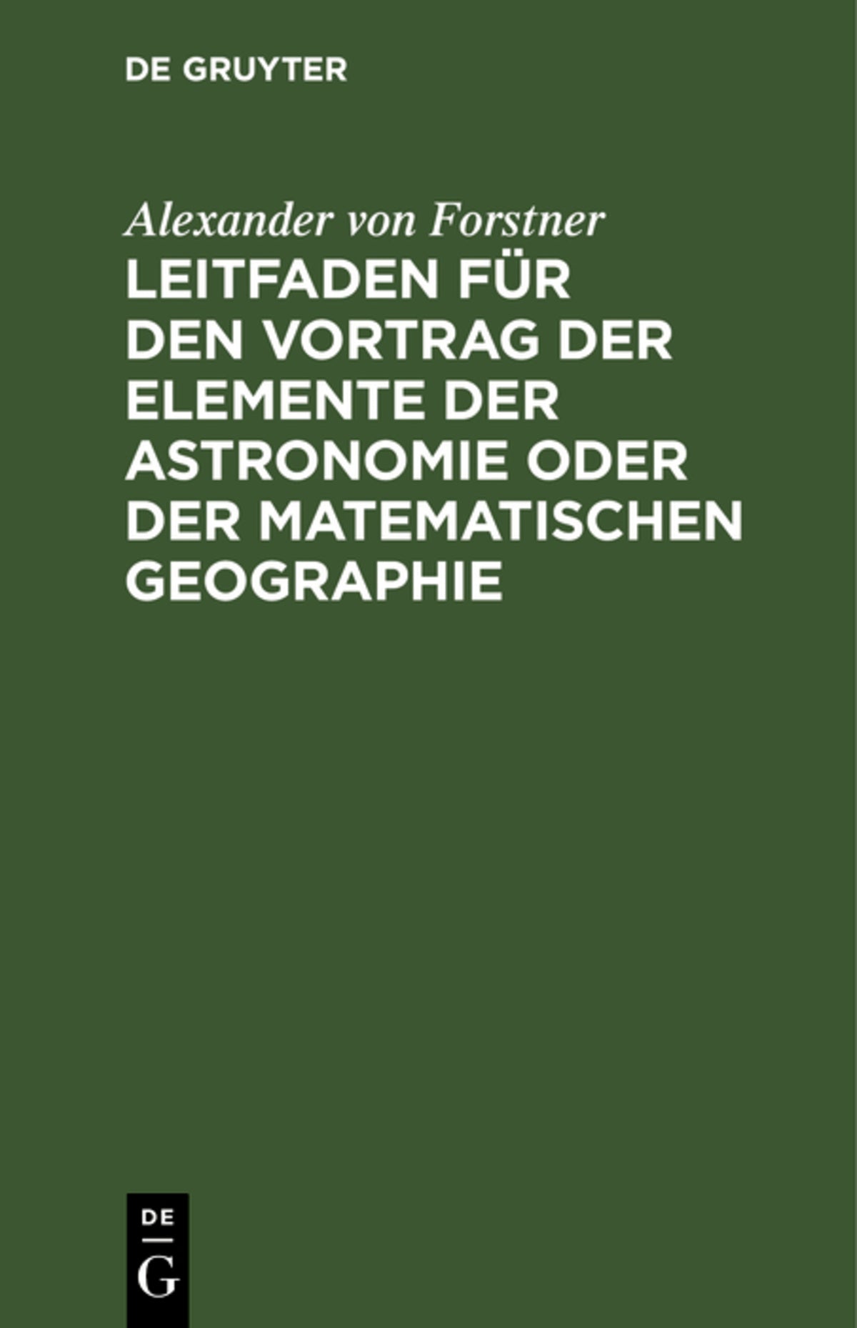 Leitfaden für den Vortrag der Elemente der Astronomie oder der matematischen Geographie