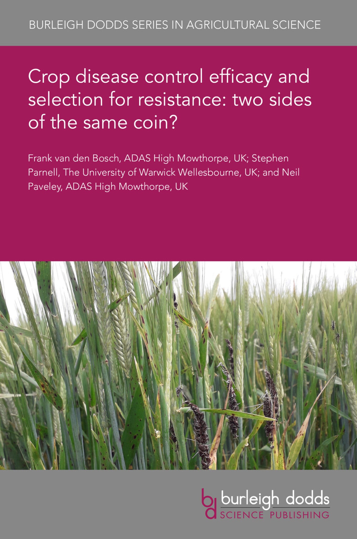 Cover image for Crop disease control efficacy and selection for resistance: two sides of the same coin? ISBN 9781801469609