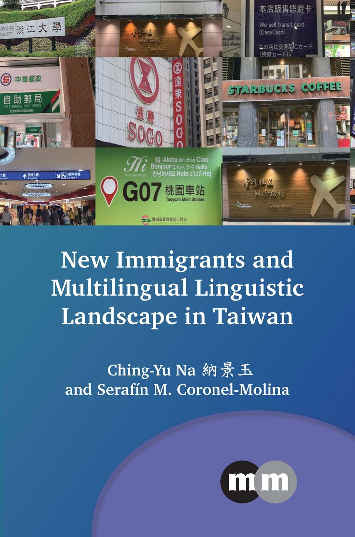 Cover image for New Immigrants and Multilingual Linguistic Landscape in Taiwan ISBN 9781800419568
