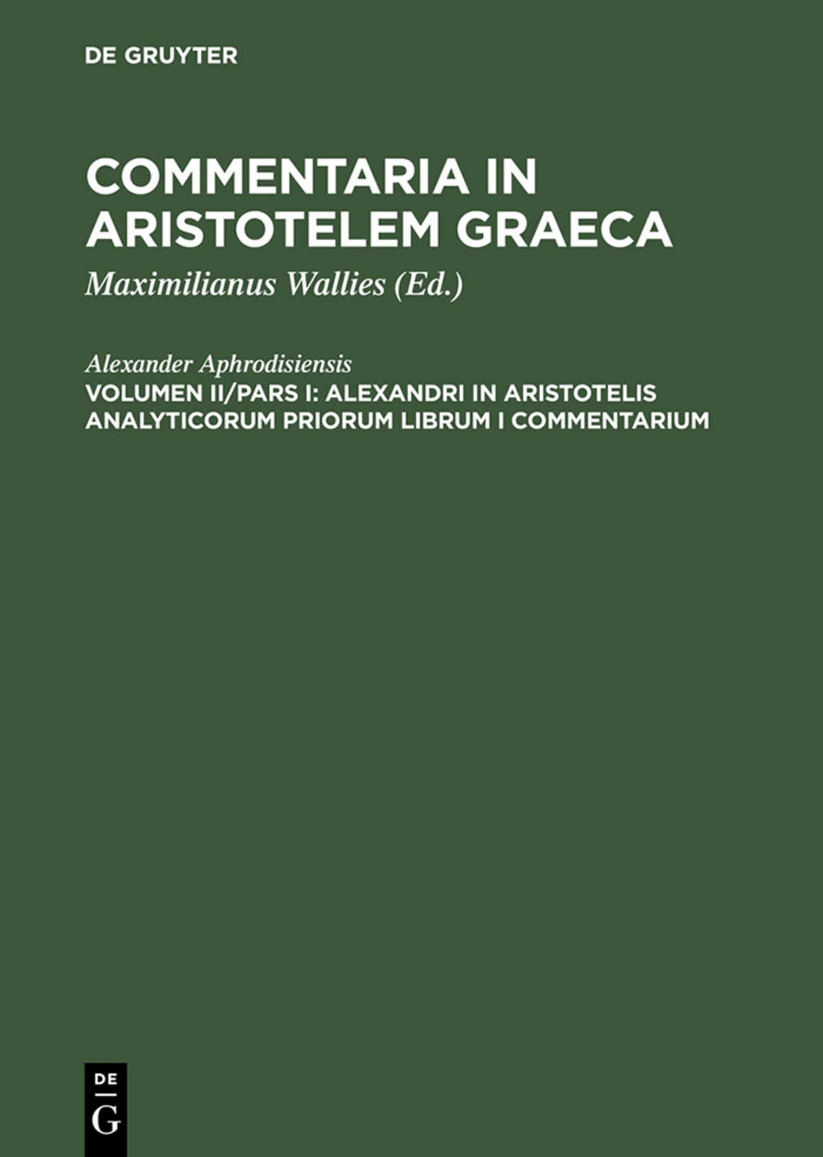 Cover image for Alexandri in Aristotelis analyticorum priorum librum I commentarium ISBN 9783110165265