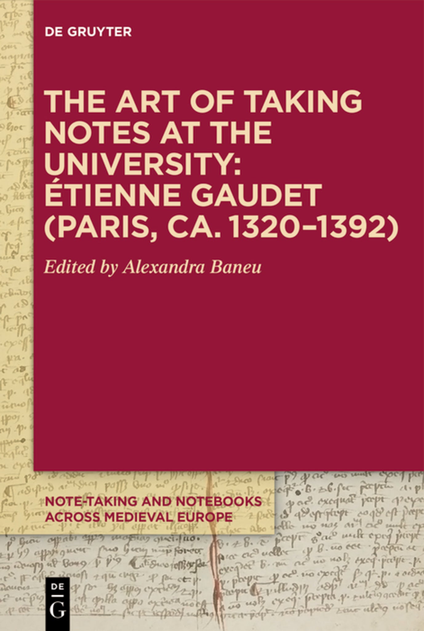 The Art of Taking Notes at the University: Étienne Gaudet (Paris, ca. 1320–1392)