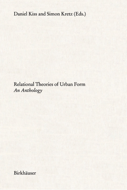 Relational Theories of Urban Form: An Anthology