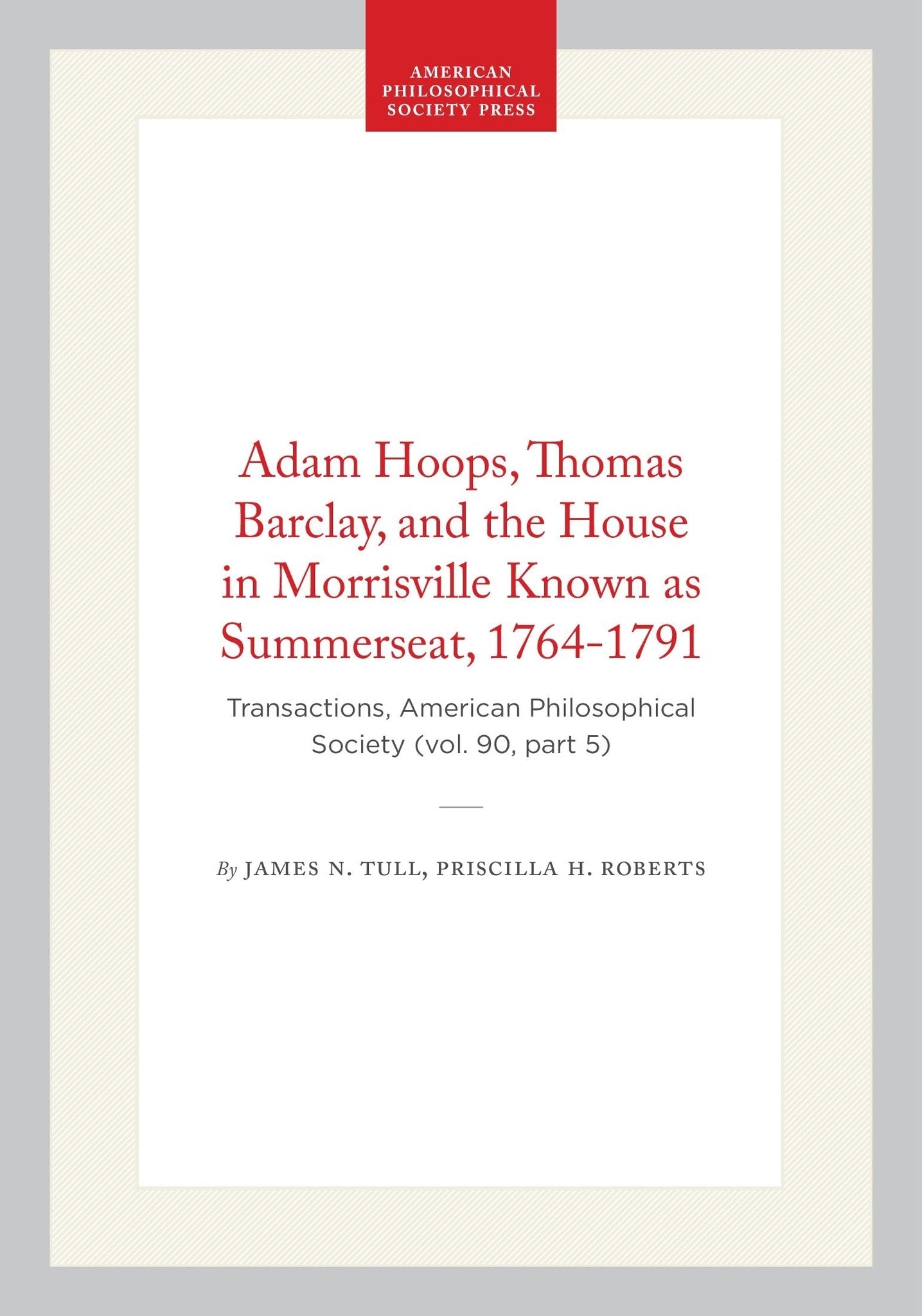 Adam Hoops, Thomas Barclay, and the House in Morrisville Known as Summerseat, 1764-1791