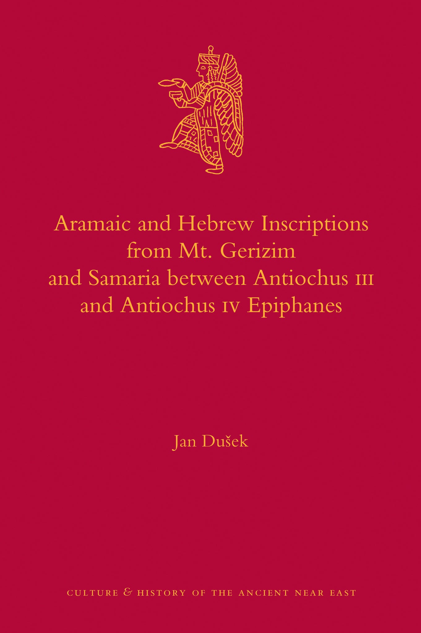 Aramaic and Hebrew Inscriptions from Mt. Gerizim and Samaria between Antiochus III and Antiochus IV Epiphanes